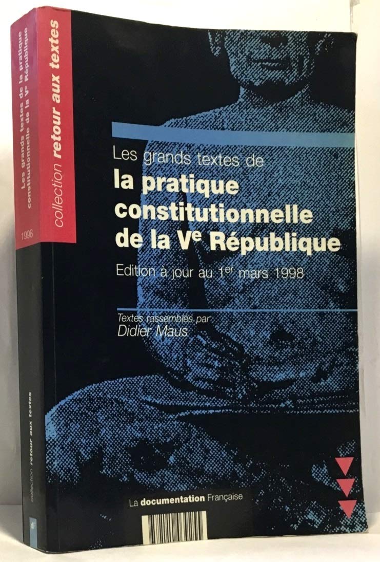 Les Grands Textes De La Pratique Constitutionnelle De La Veme Republique. Edition A Jour Au 1er Mars 1998 9782110039255