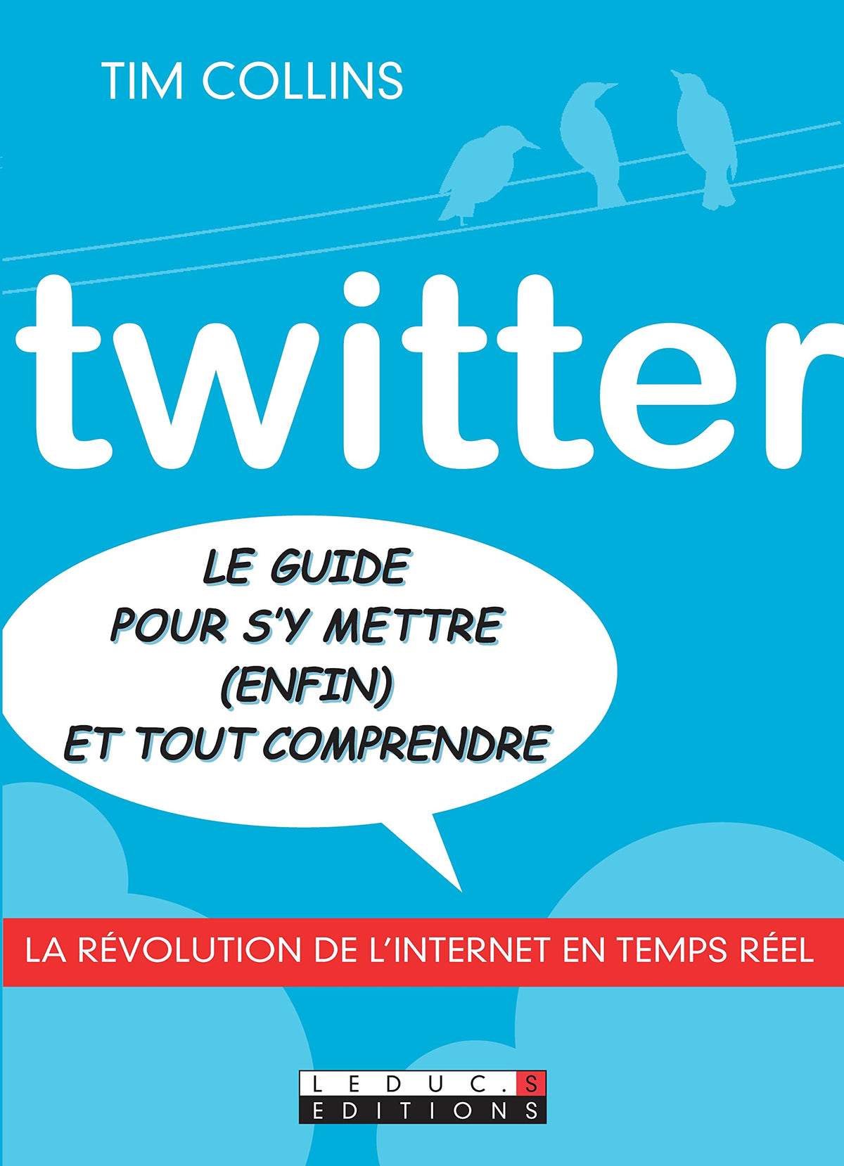 Twitter: Le guide pour s'y mettre (enfin) et tout comprendre 9782848993461