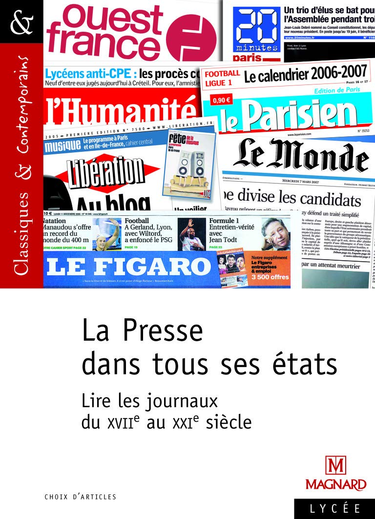 La Presse dans tous ses états - Lire les journaux du XVIe au XXIe siècle - Classiques et Contemporains 9782210754973