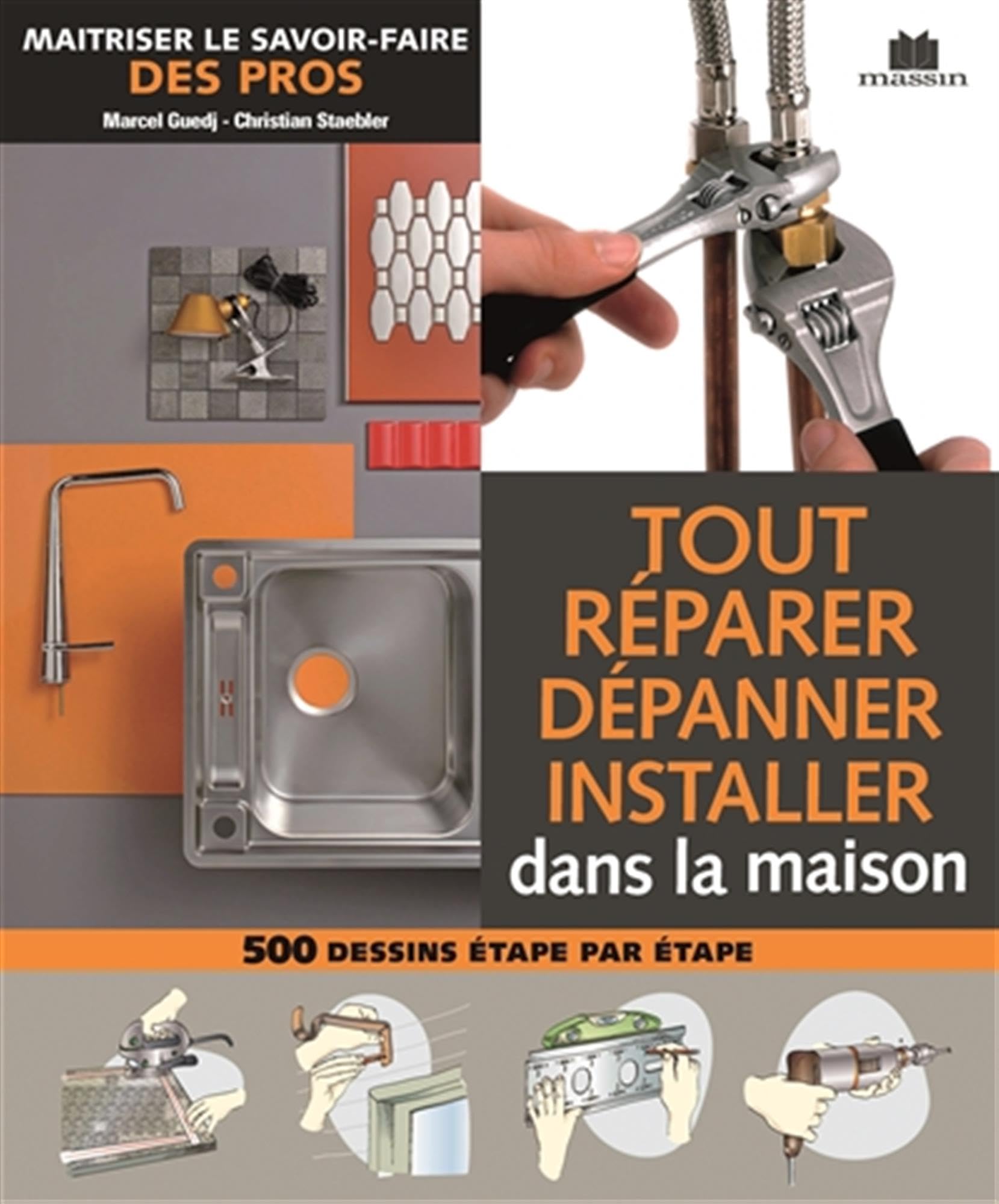 Tout réparer, dépanner, installer: maitriser le savoir faire des pros 9782707207609