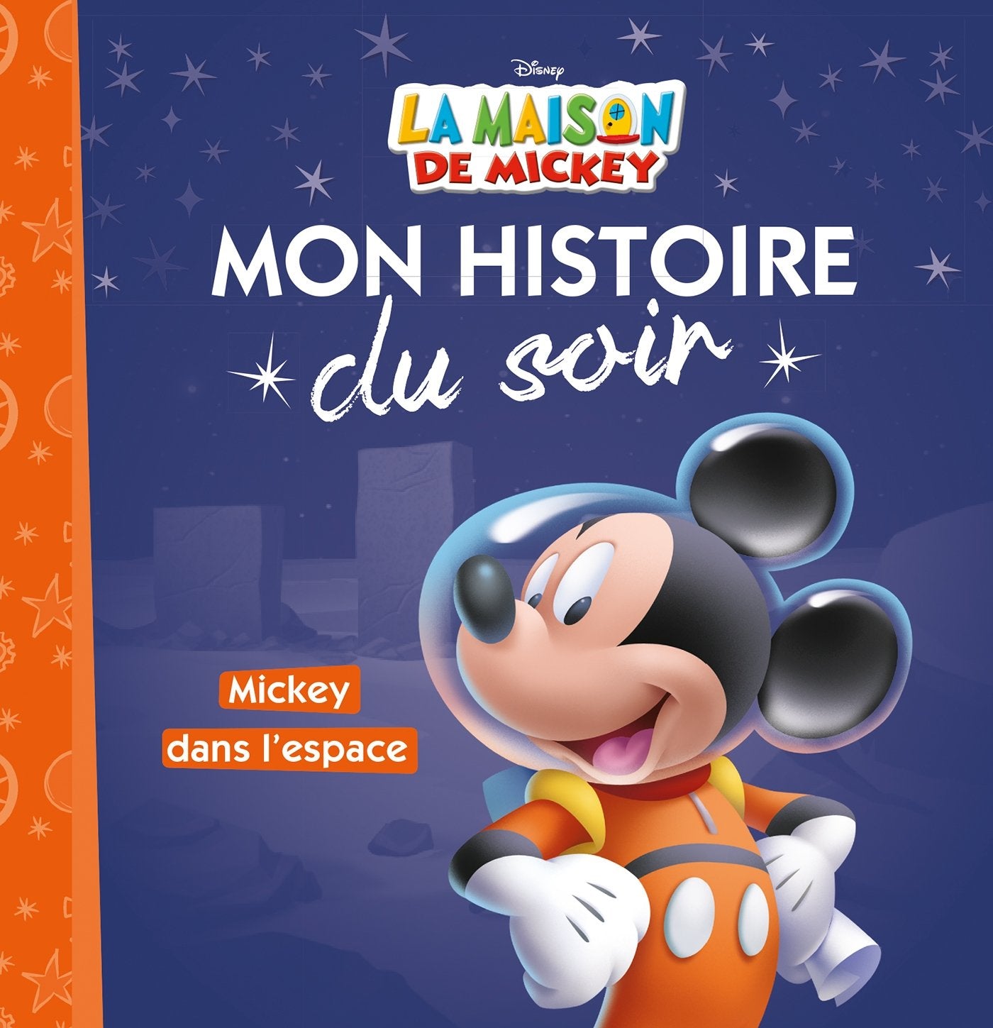 LA MAISON DE MICKEY - Mon Histoire du Soir - Mickey dans l'espace - Disney 9782014010282