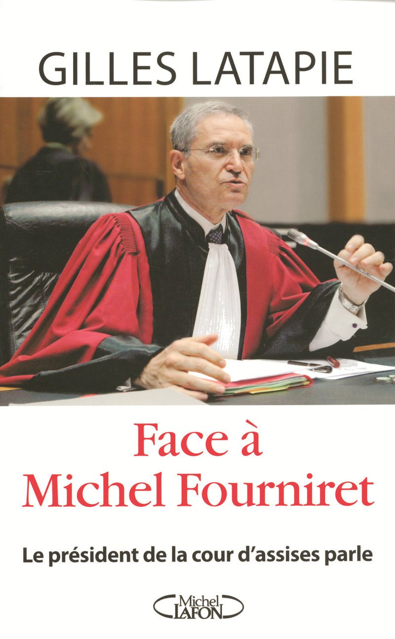 Face à Michel Fourniret - Le président de la cour d'assises parle 9782749909745