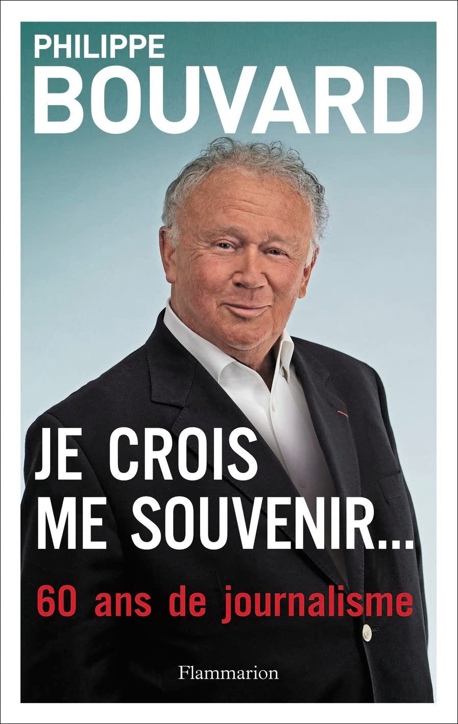 Je crois me souvenir...: 60 ans de journalisme 9782081294134