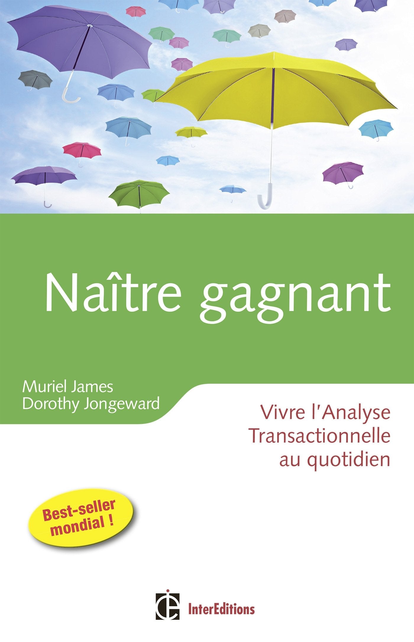 Naître gagnant - 2ème édition - Vivre l'Analyse Transactionnelle au quotidien: Vivre l'Analyse Transactionnelle au quotidien 9782729613273