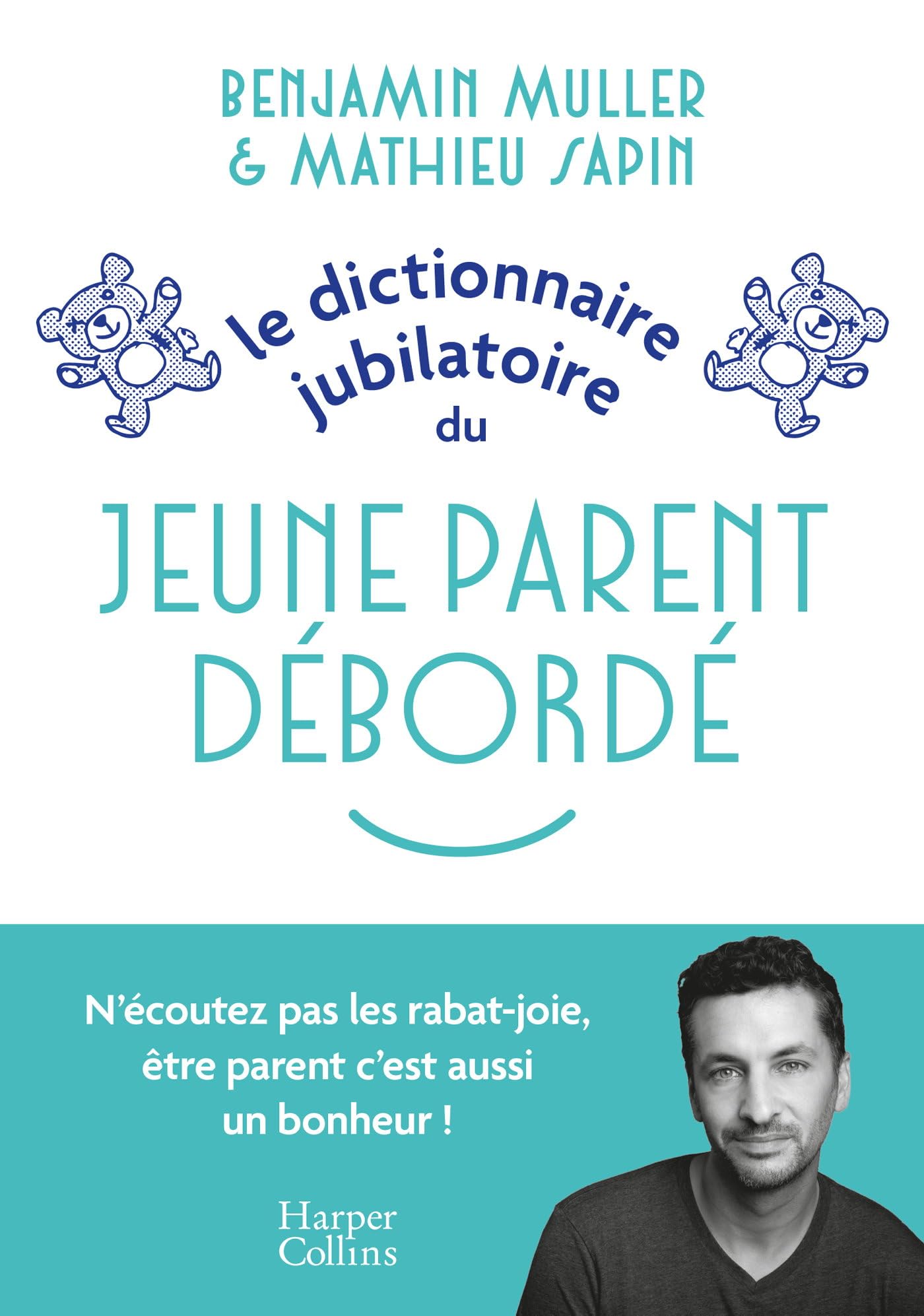 Le dictionnaire jubilatoire du jeune parent débordé: Une somme d expériences et de conseils pour bien se préparer au raz-de-marée de la parentalité ! 9791033917076