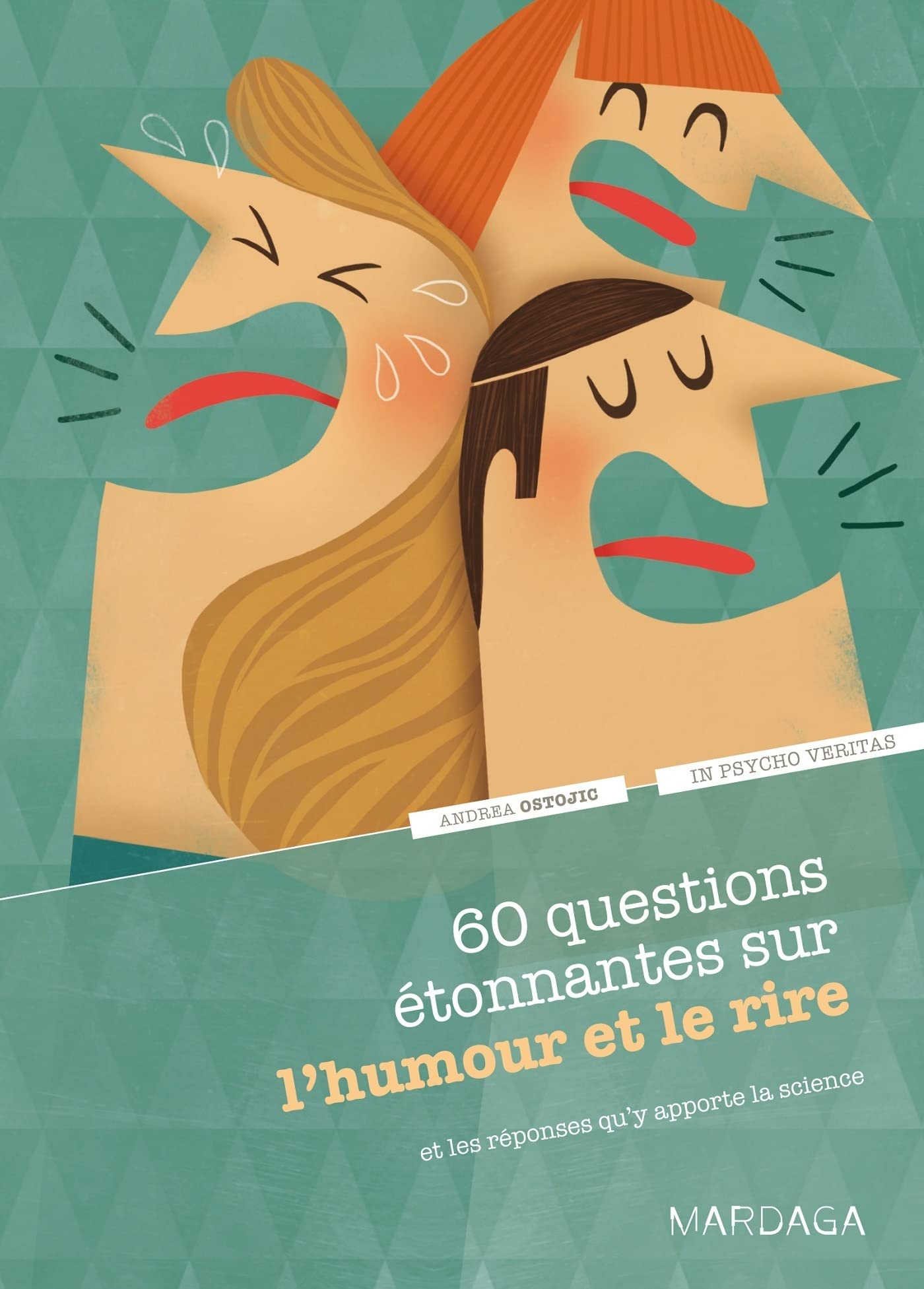 60 questions étonnantes sur l'humour et le rire: Et les réponses qu'y apporte la science 9782804703172