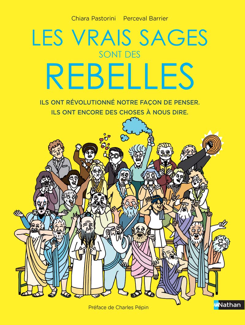 Les vrais sages sont des rebelles - De l'Antiquité à aujourd'hui, ce que les philosophes ont encore à nous apprendre - BD - Dès 9 ans 9782092594292