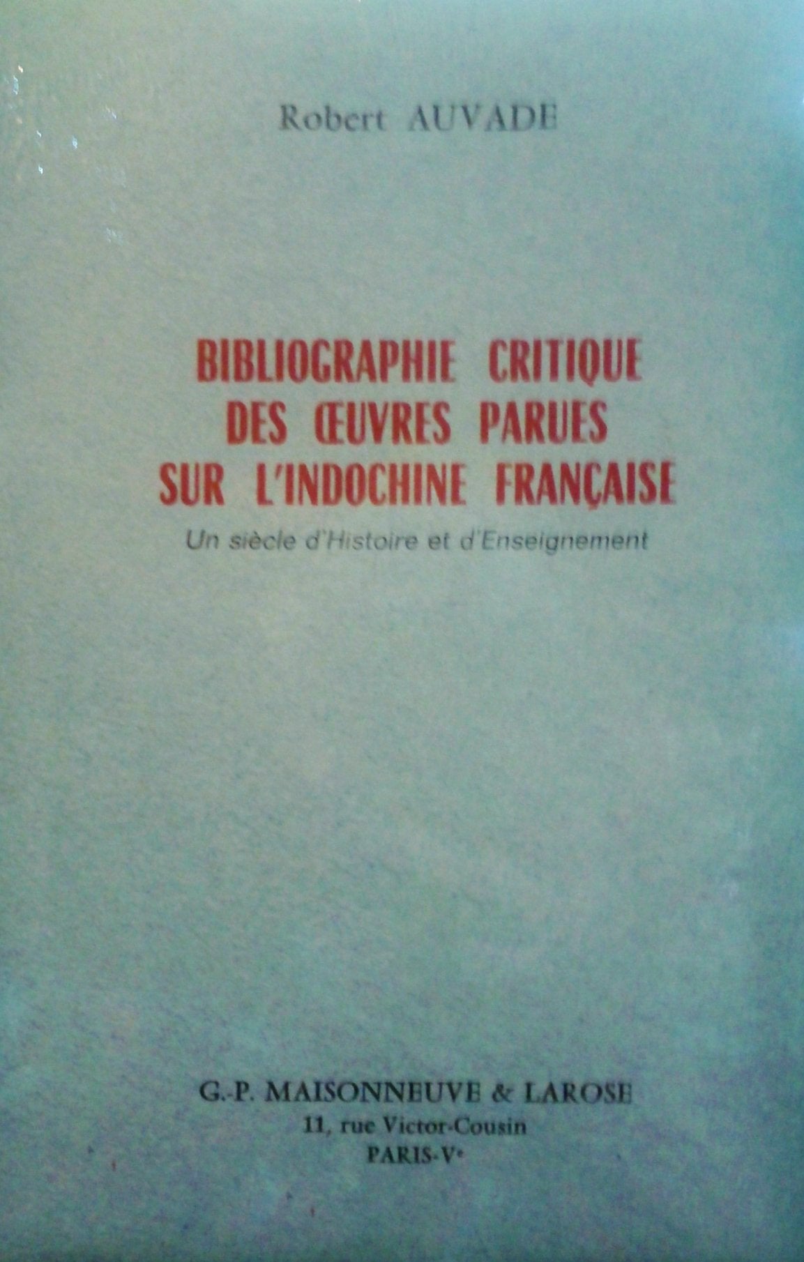 Bibliographie Critique Des Oeuvres Parues Sur L'indochine Francaise 