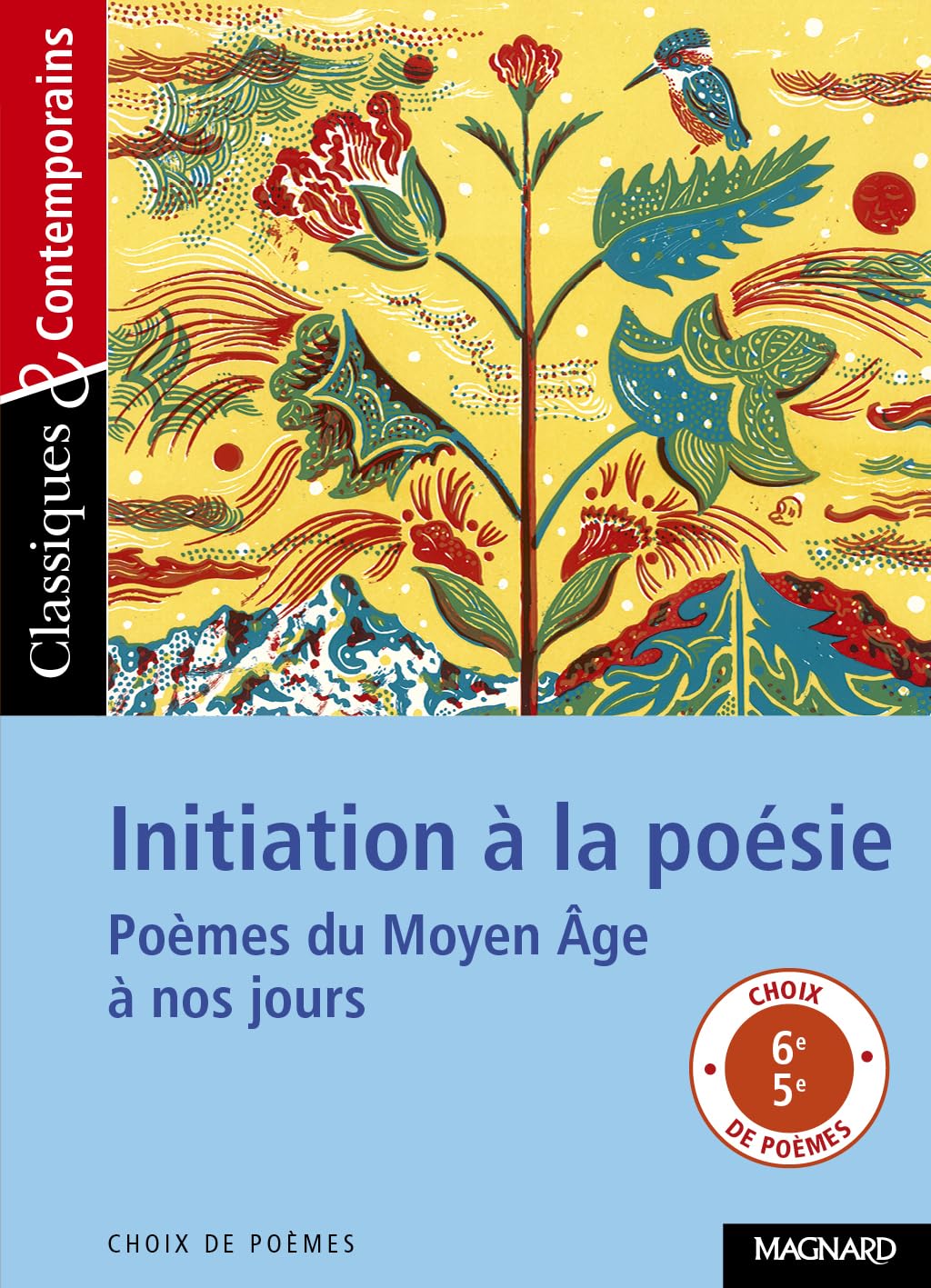 Initiation à la poésie - Classiques et Contemporains: Poèmes du Moyen Age à nos jours 9782210740518