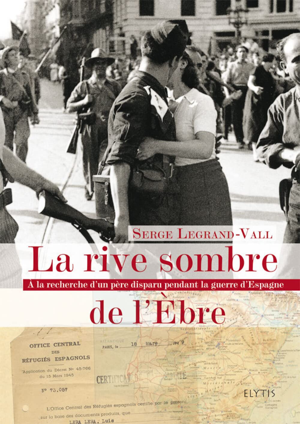La rive sombre de l'Ebre: A la recherche d'un père disparu pendant la guerre d'Espagne 9782356391087