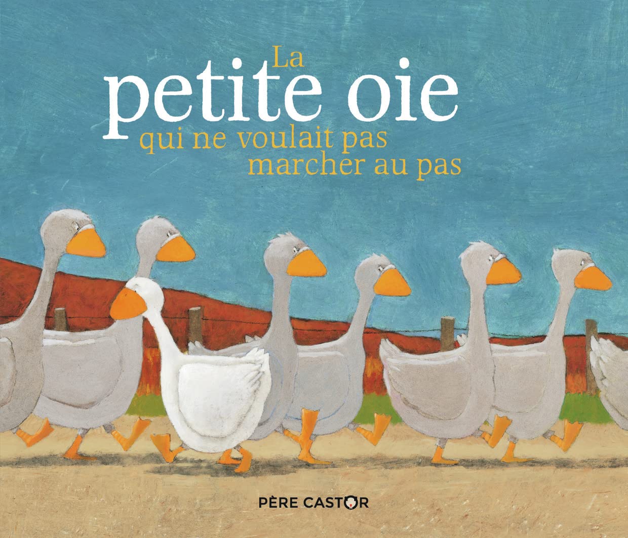 La petite oie qui ne voulait pas marcher au pas 9782081440210