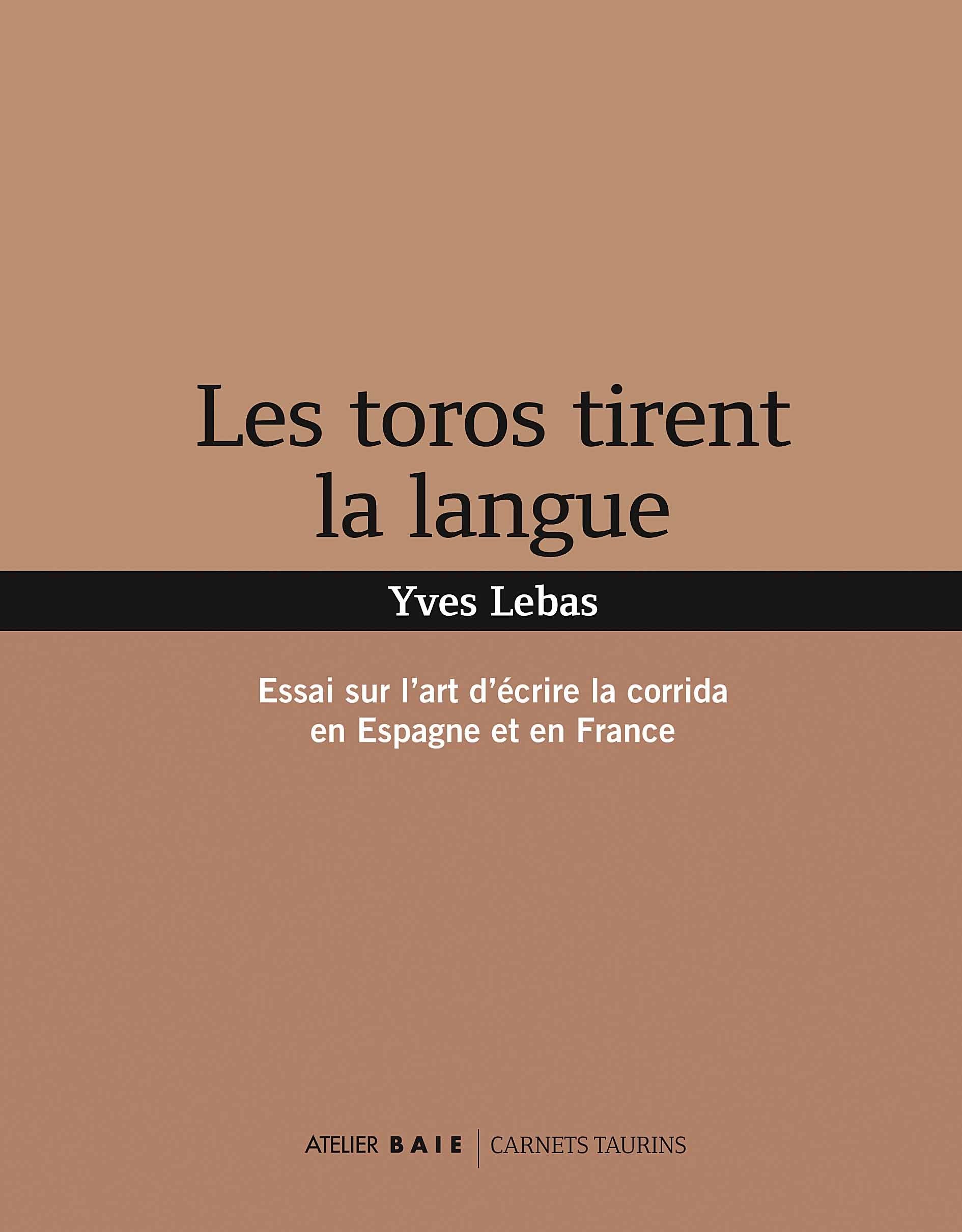 Les toros tirent la langue: Essai sur l'art d'écrire la corrida en Espagne et en France 9782919208319