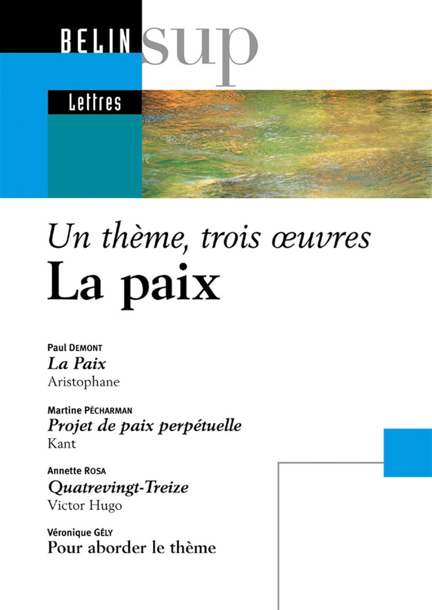 La Paix : La paix d'Aristophane - Projet de paix perpétuelle de Kant - Quatrevingt-treize de Victor Hugo - Pour aborder le thème de Véronique Gély 9782701132525