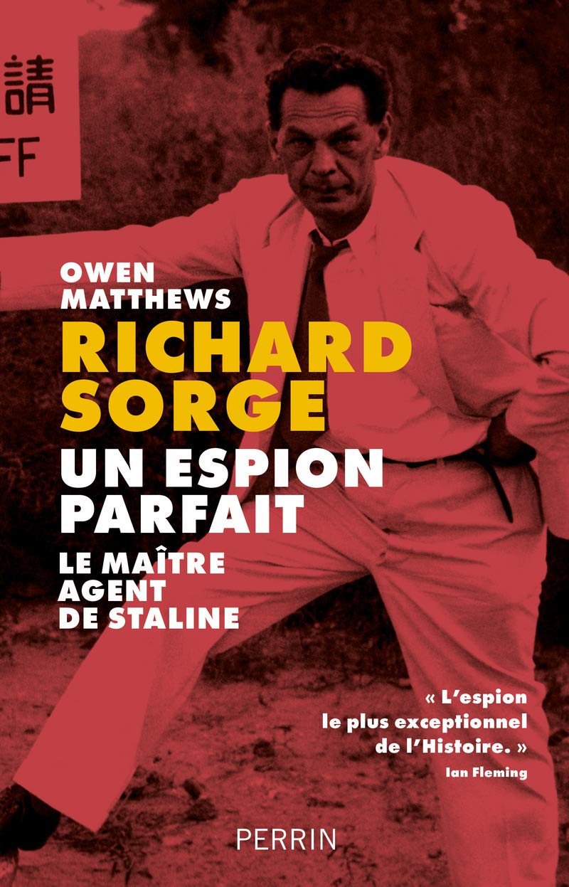 Un espion parfait: Richard Sorge, le maître-espion de Staline 9782262050979
