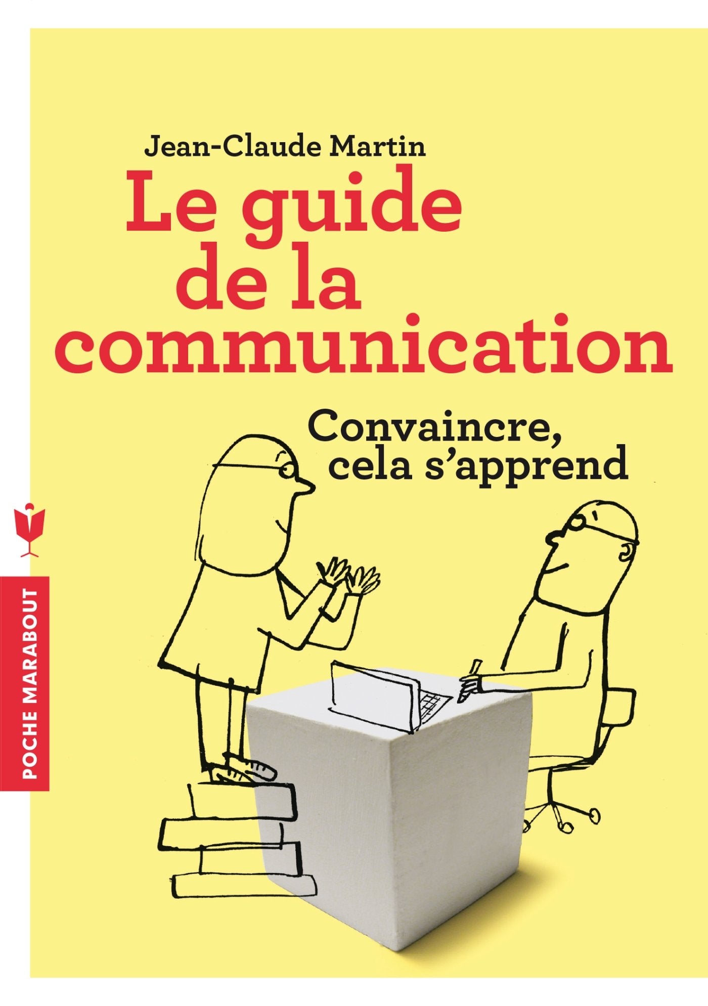 Le guide de la communication: Convaincre cela s'apprend 9782501092784
