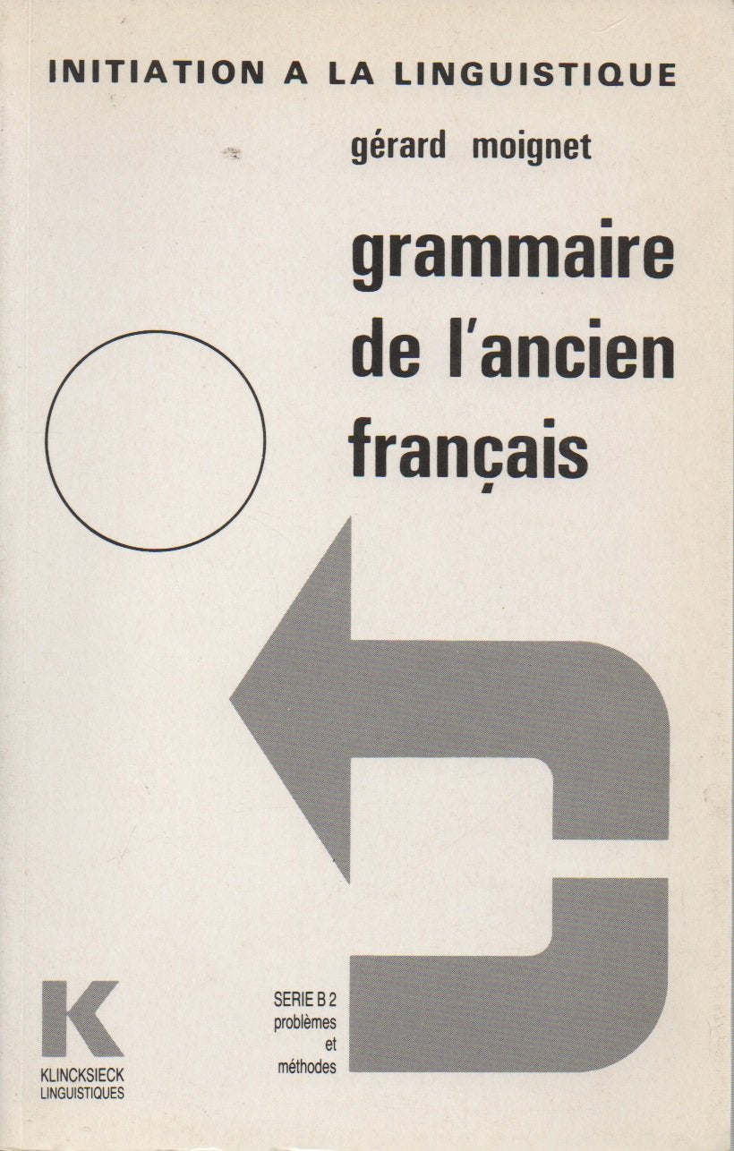 Grammaire de l'Ancien Franocais: Morphologie, Syntaxe 9782252018354