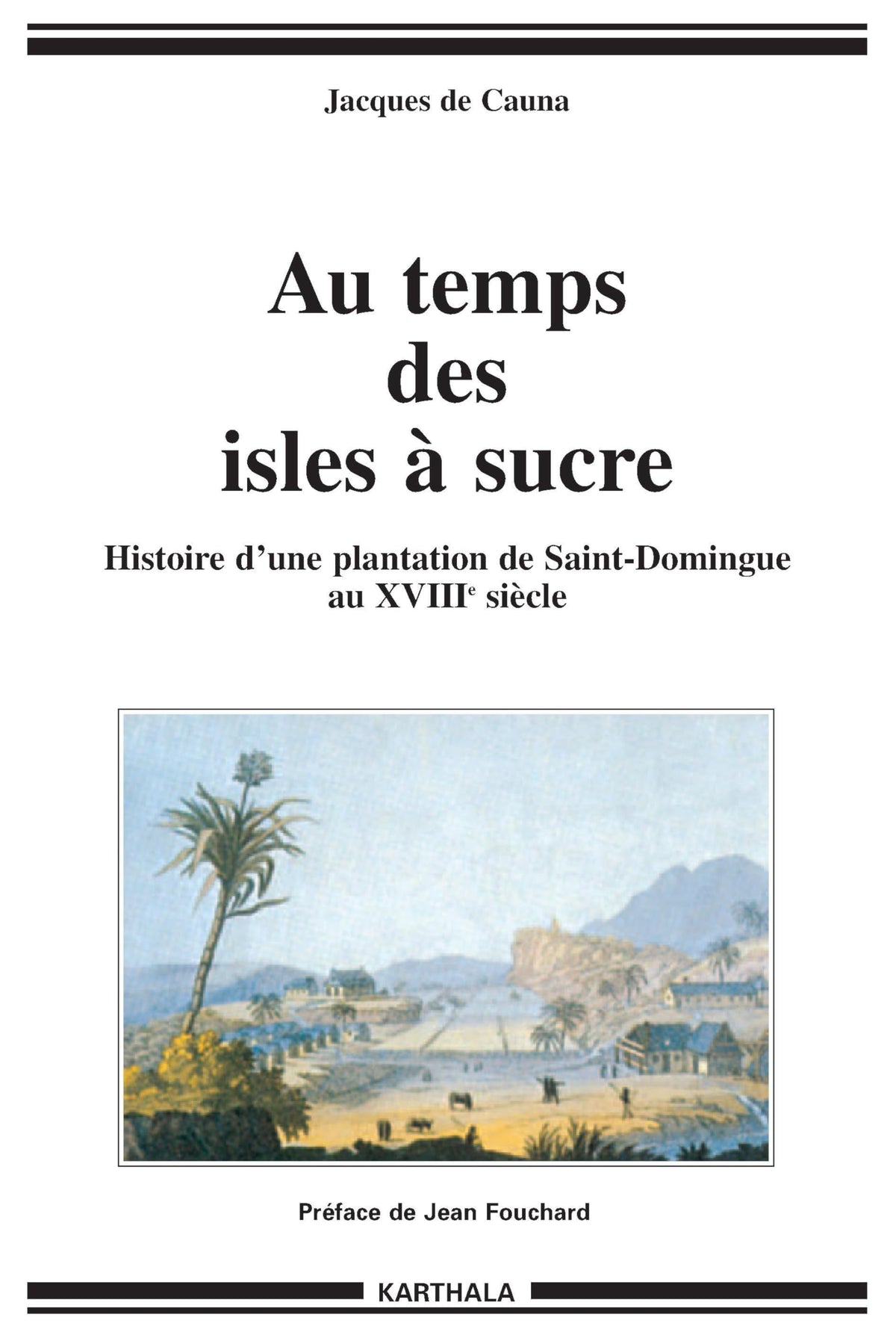 Au temps des isles à sucre : Histoire d'une plantation de Saint-Domingue au XVIIIème siècle 9782845863521