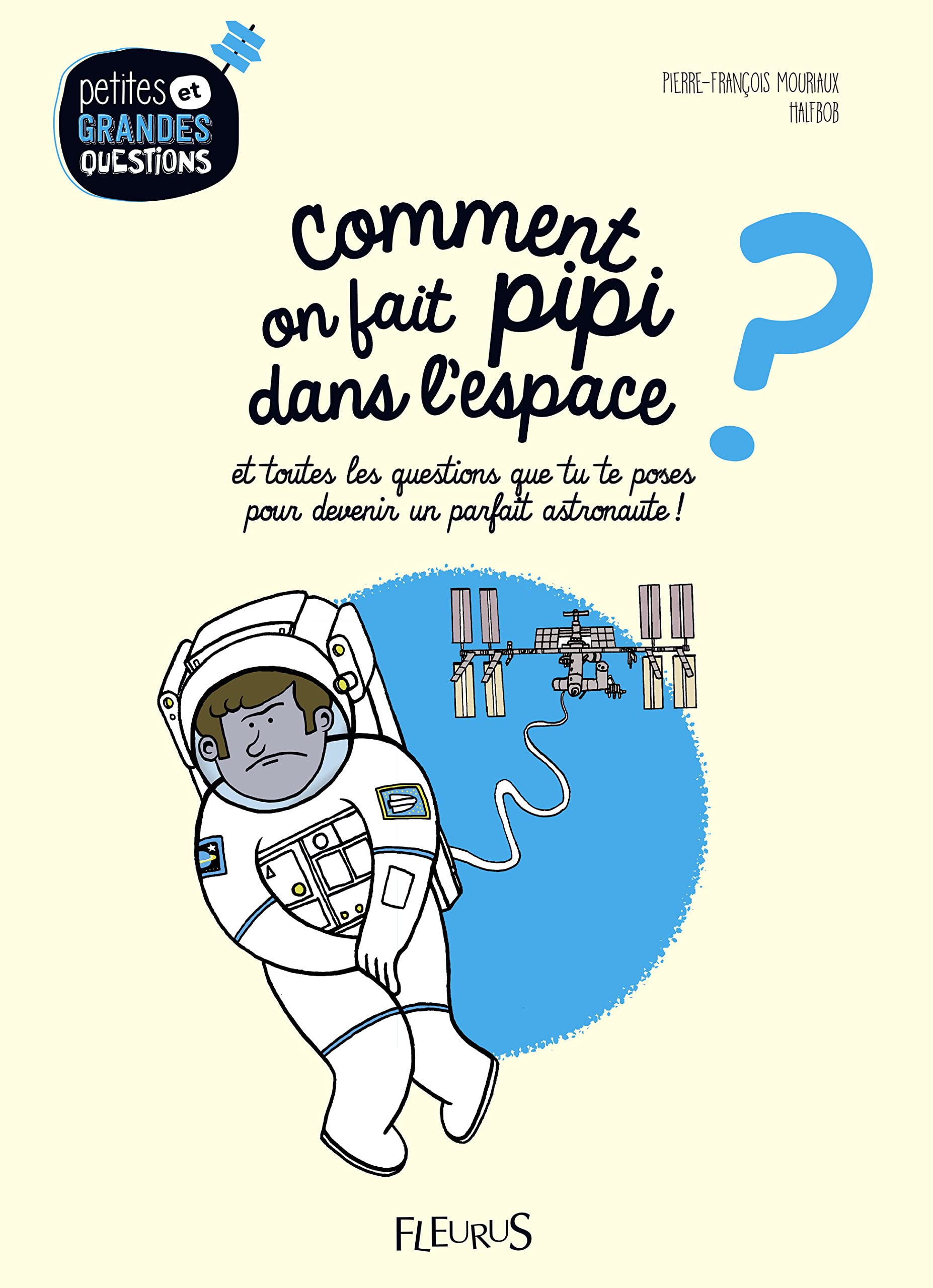 Comment on fait pipi dans l'espace ?, tome 1: et toutes les questions que tu te poses pour devenir un parfait astronaute 9782215156321