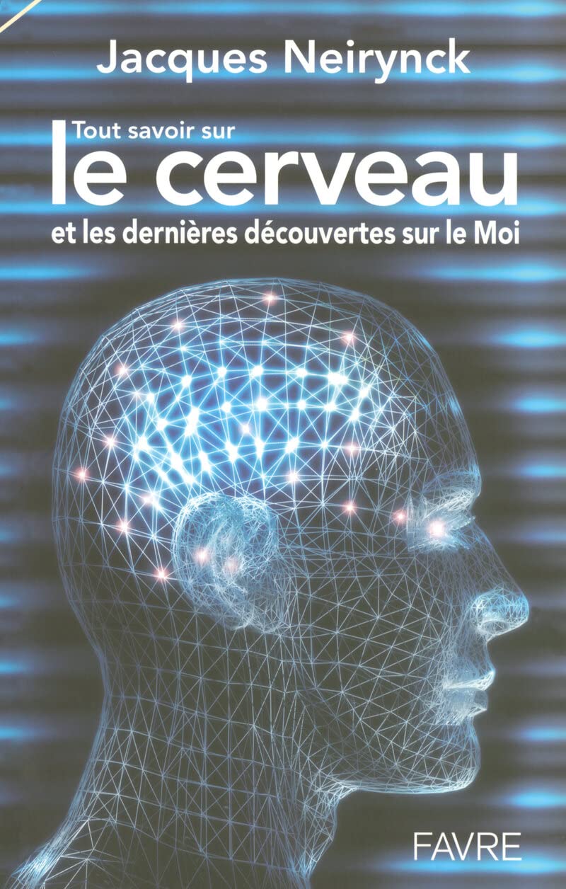 Tout savoir sur le cerveau et les dernières découvertes sur le moi 9782828909314