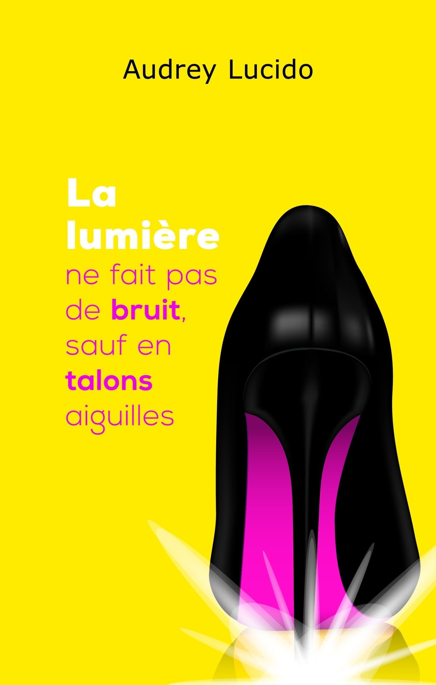 La lumière ne fait pas de bruit, sauf en talons aiguilles 9791026220336