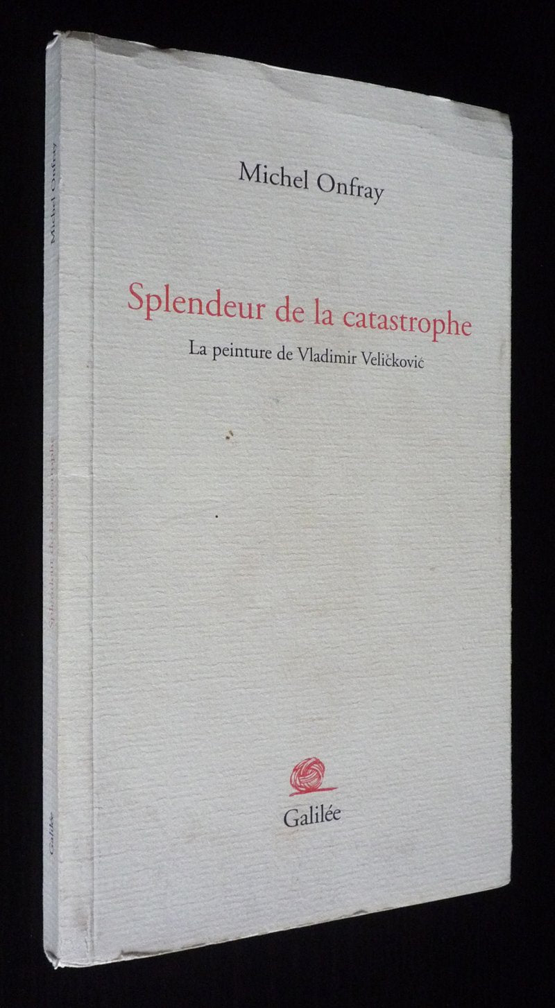 Splendeur de la catastrophe : La Peinture de Vladimir Velickovic 9782718605982