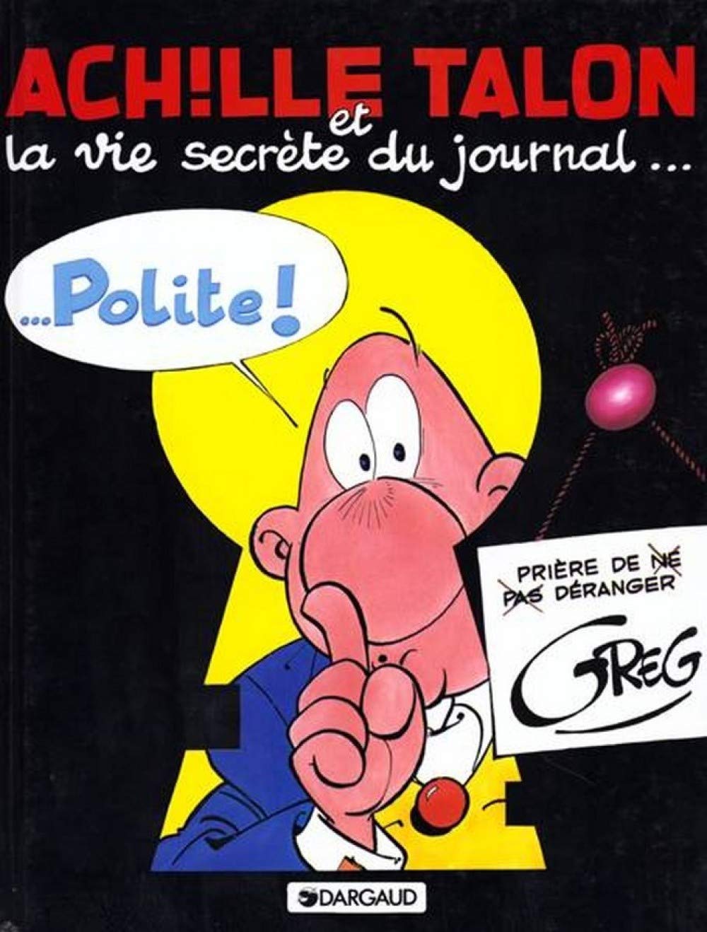 Achille Talon, tome 33 : Achille Talon et la vie secrète du journal Polite ! 9782205024319