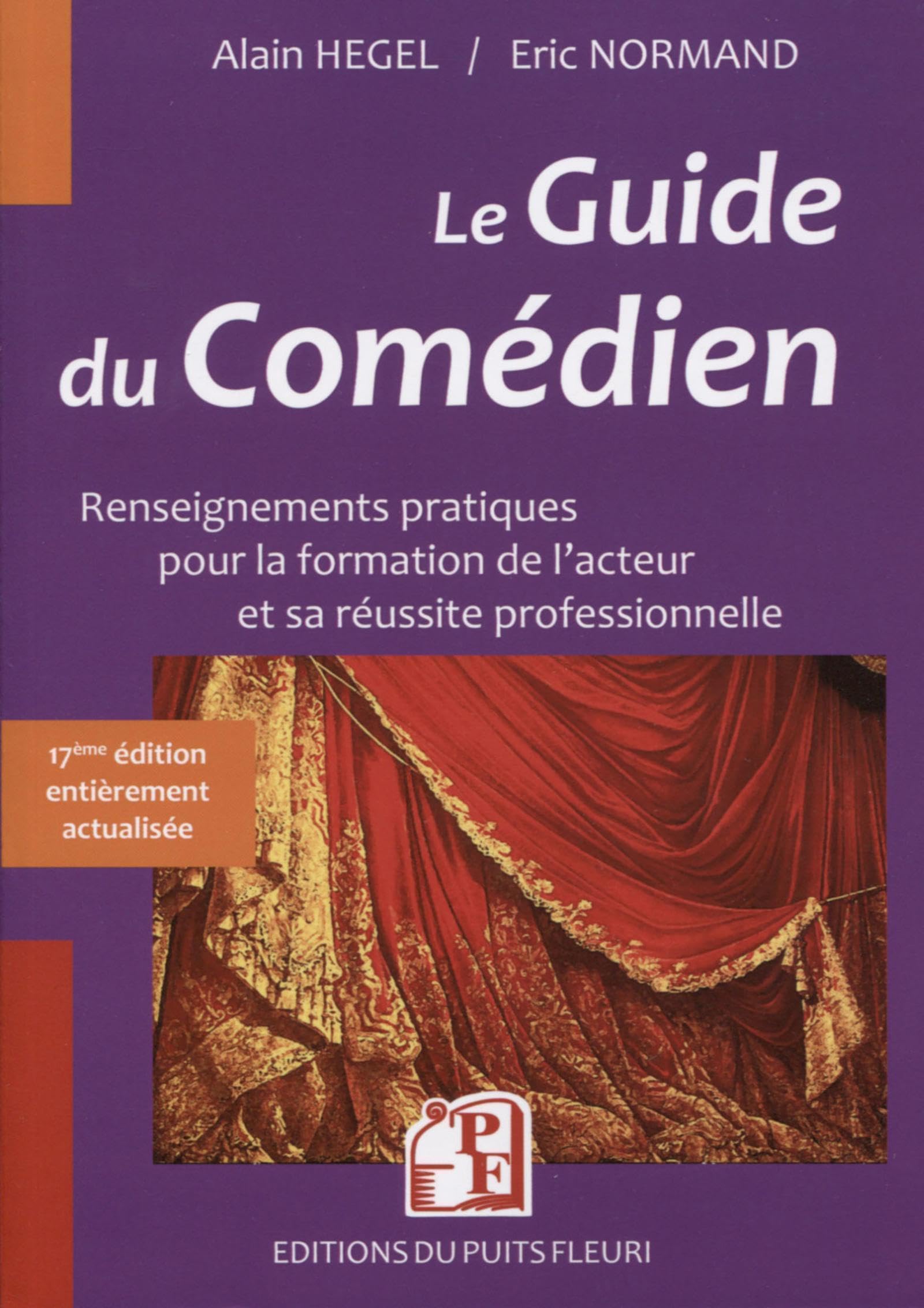 Le Guide du Comédien: Renseignements pratiques pour la formation de l'acteur et sa réussite professionnelle 9782867396632