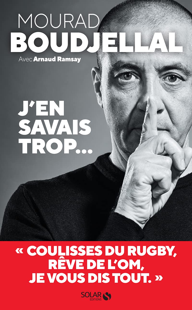 J'en savais trop...: Rugby, foot : l'ancien Président du RCT dit tout ! 9782263172144