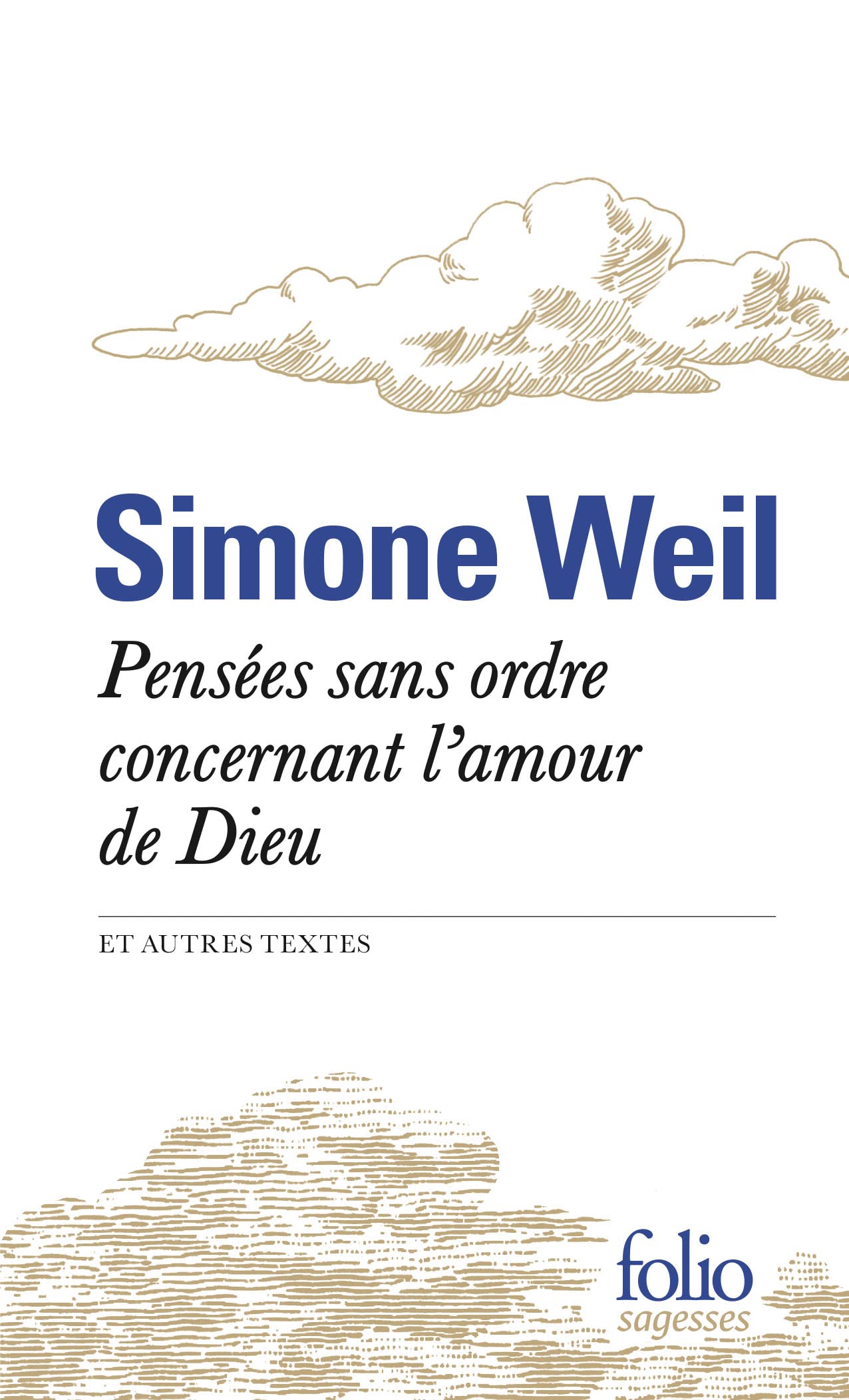 Pensées sans ordre concernant l'amour de Dieu et autres textes 9782072734311