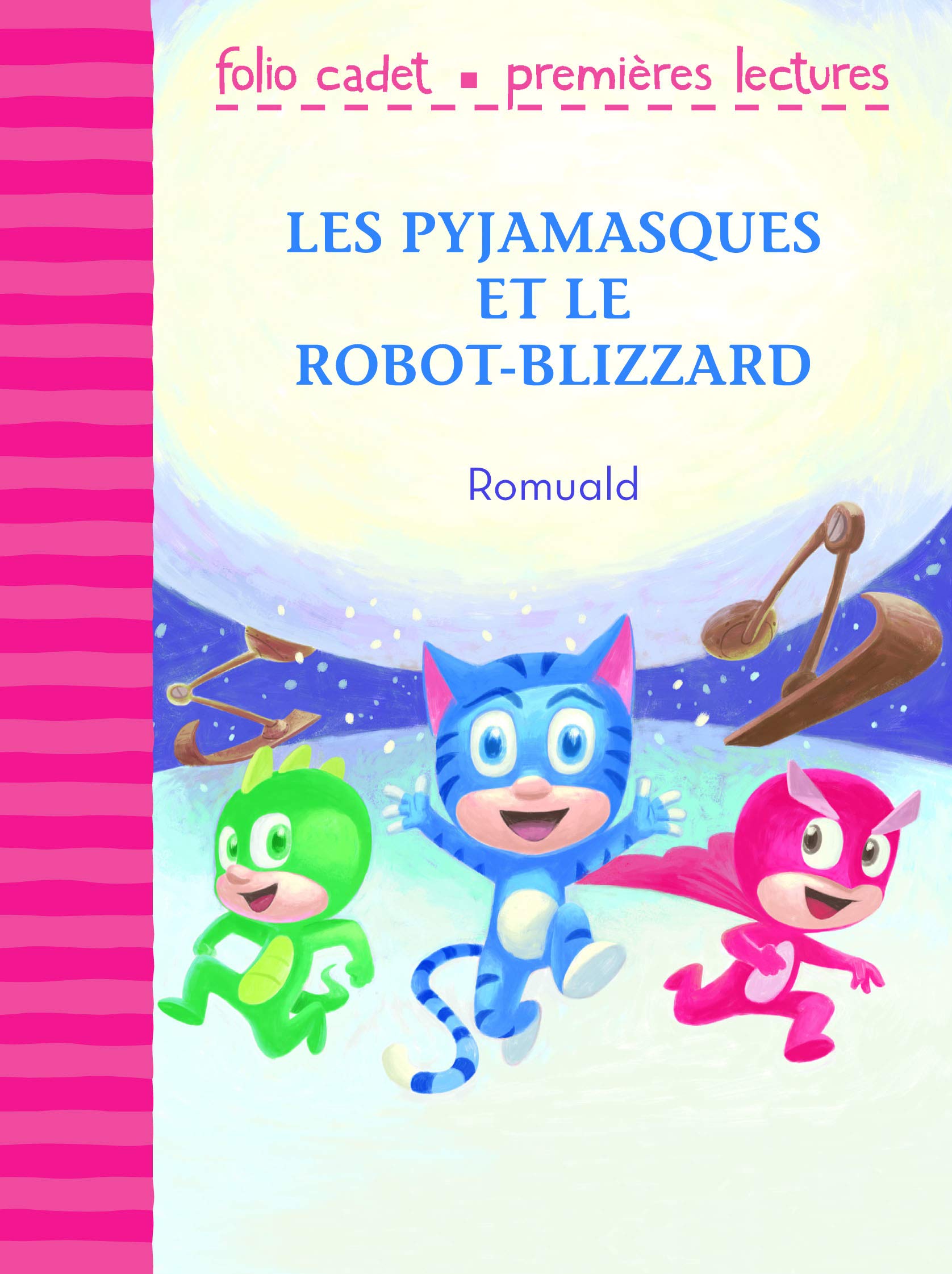 Les pyjamasques et le robot-blizzard - Folio Cadet Premières Lectures - Je lis tout seul - de 6 à 8 ans 9782075117142