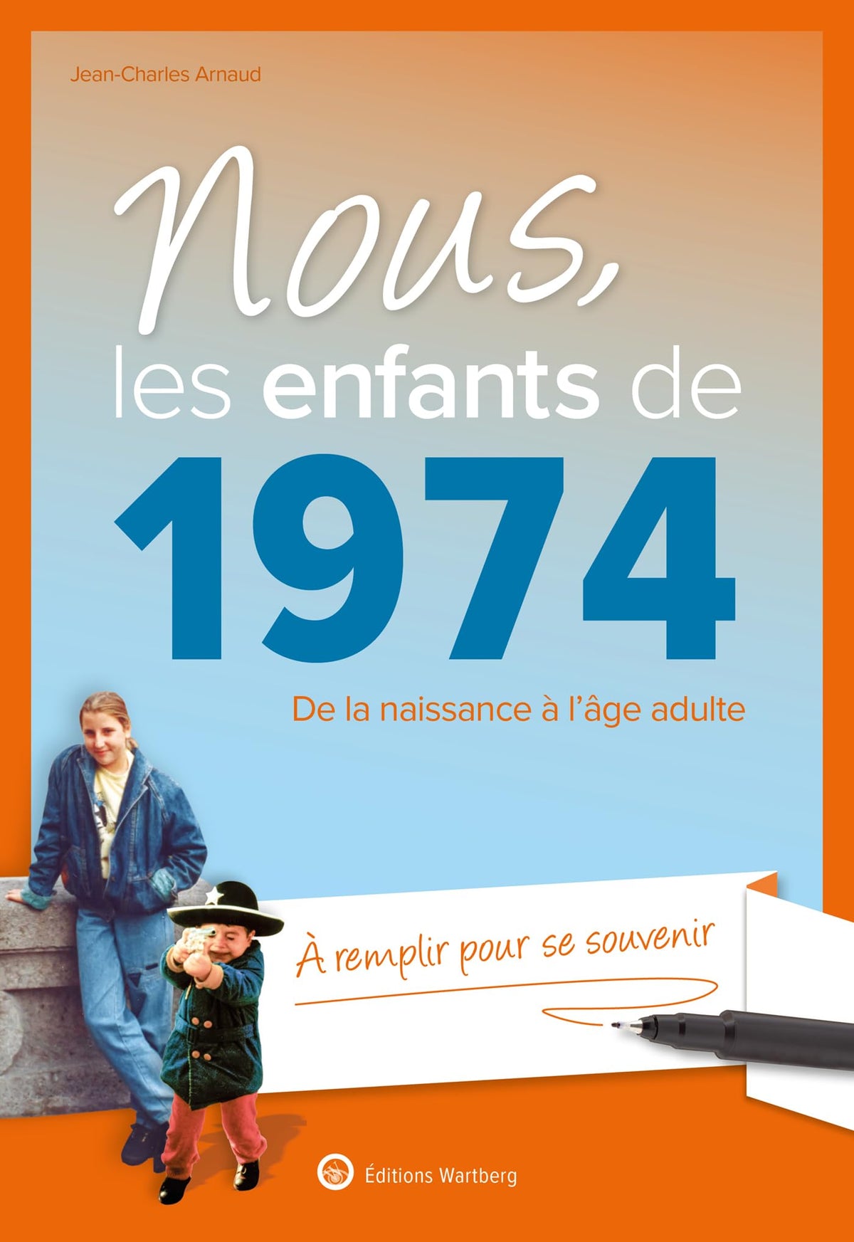 Nous, les enfants de 1974: De la naissance à l'âge adulte. À remplir pour se souvenir. Un cadeau original pour l'anniversaire 9783831337743