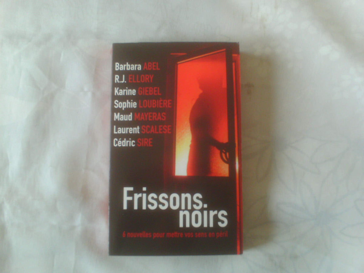 Frissons noirs: 6 nouvelles pour mettre vos sens en péril 9782298162240
