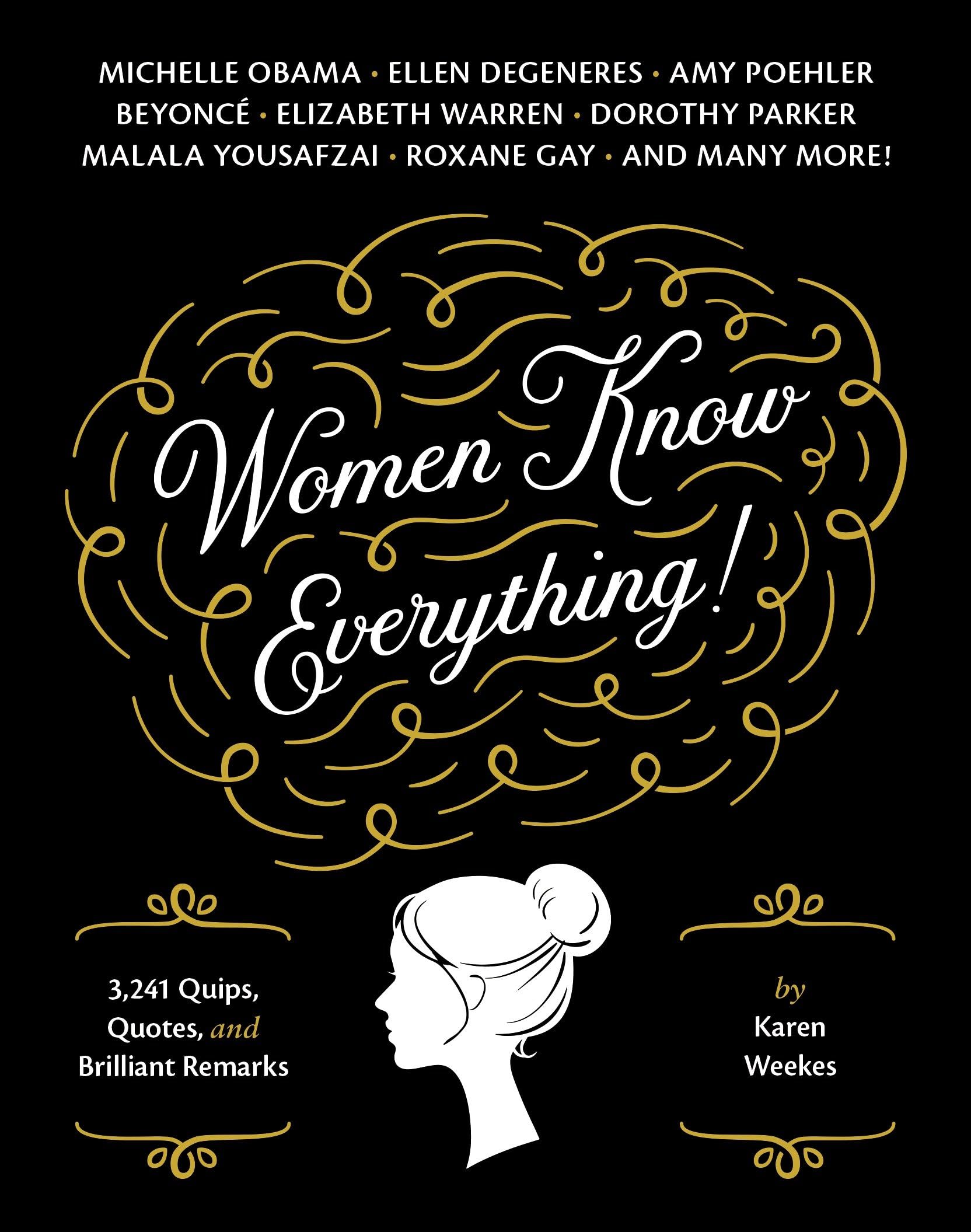 Women Know Everything!: 3,241 Quips, Quotes, & Brilliant Remarks 9781594745065