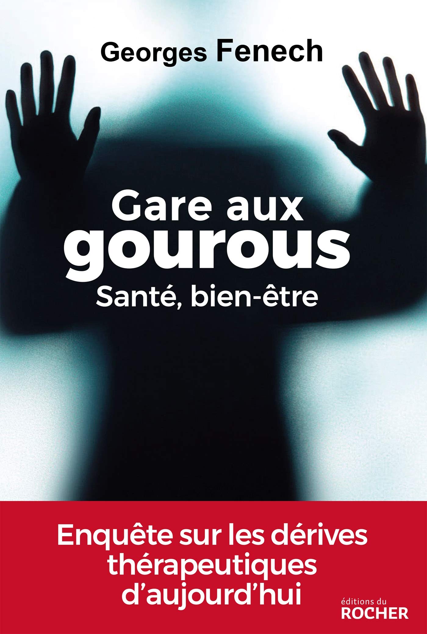 Gare aux gourous - Santé, bien-être: Enquête sur les dérives thérapeutiques d'aujourd'hui 9782268103600