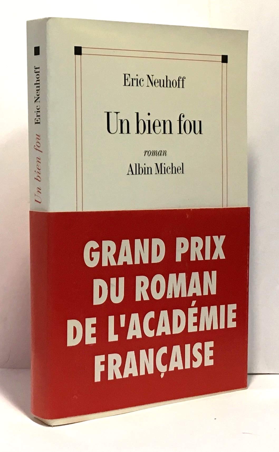 Un bien fou - Grand Prix du Roman de l'Académie Française 2001 9782226126566