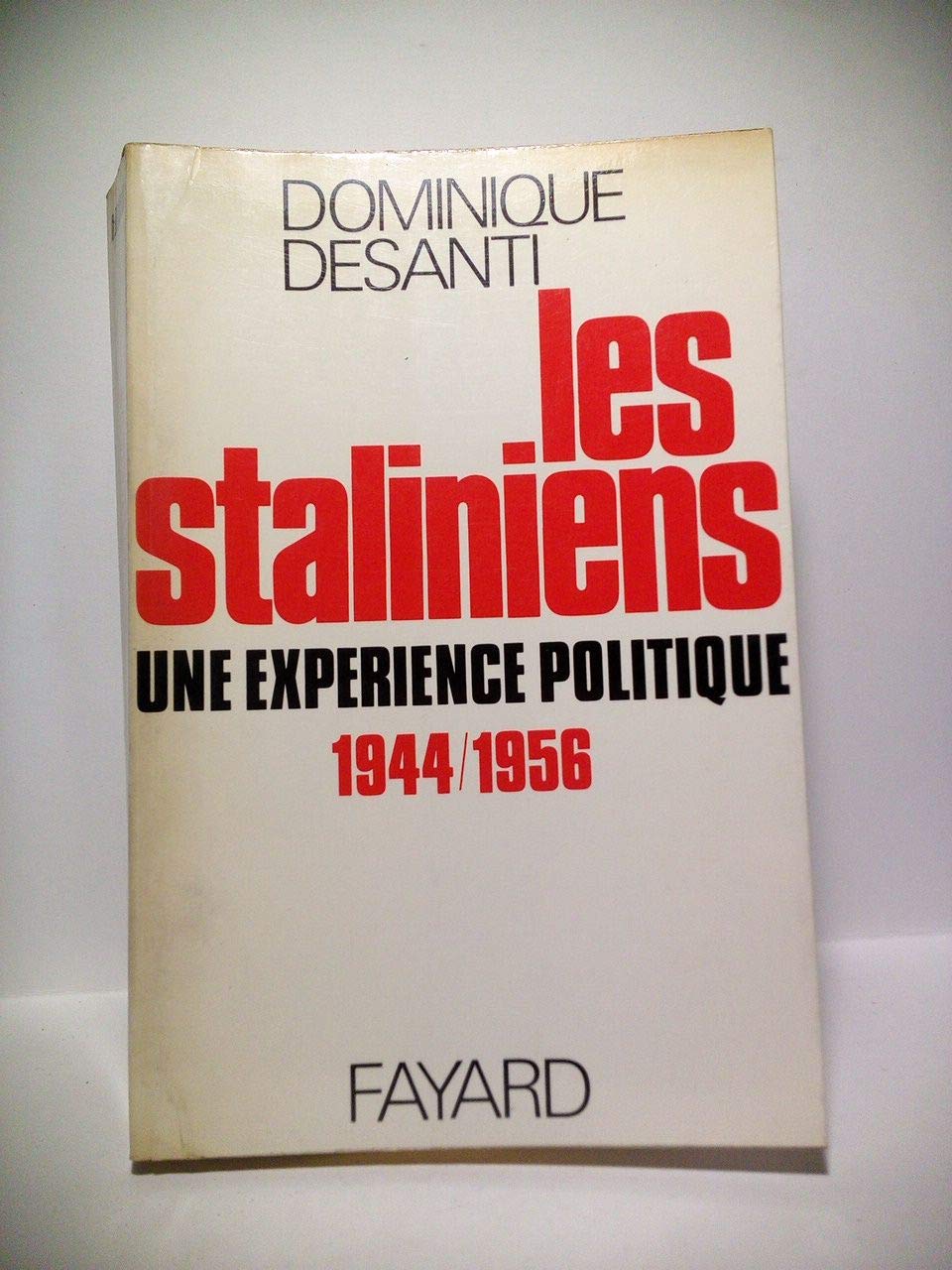 Les Staliniens: Une expérience politique (1944-1956) 9782213001661