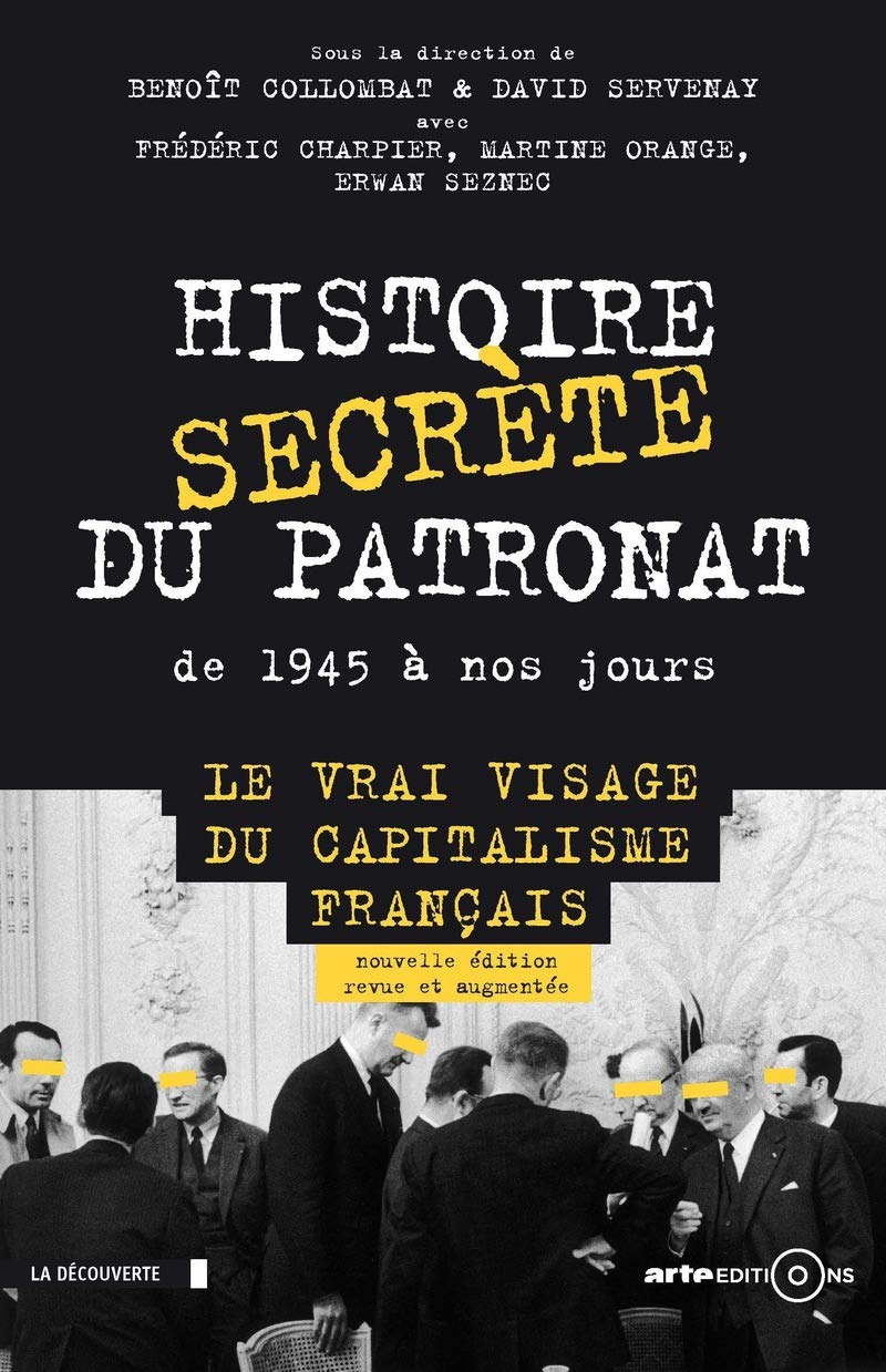 Histoire secrète du patronat de 1945 à nos jours: Le vrai visage du capitalisme français 9782707178930