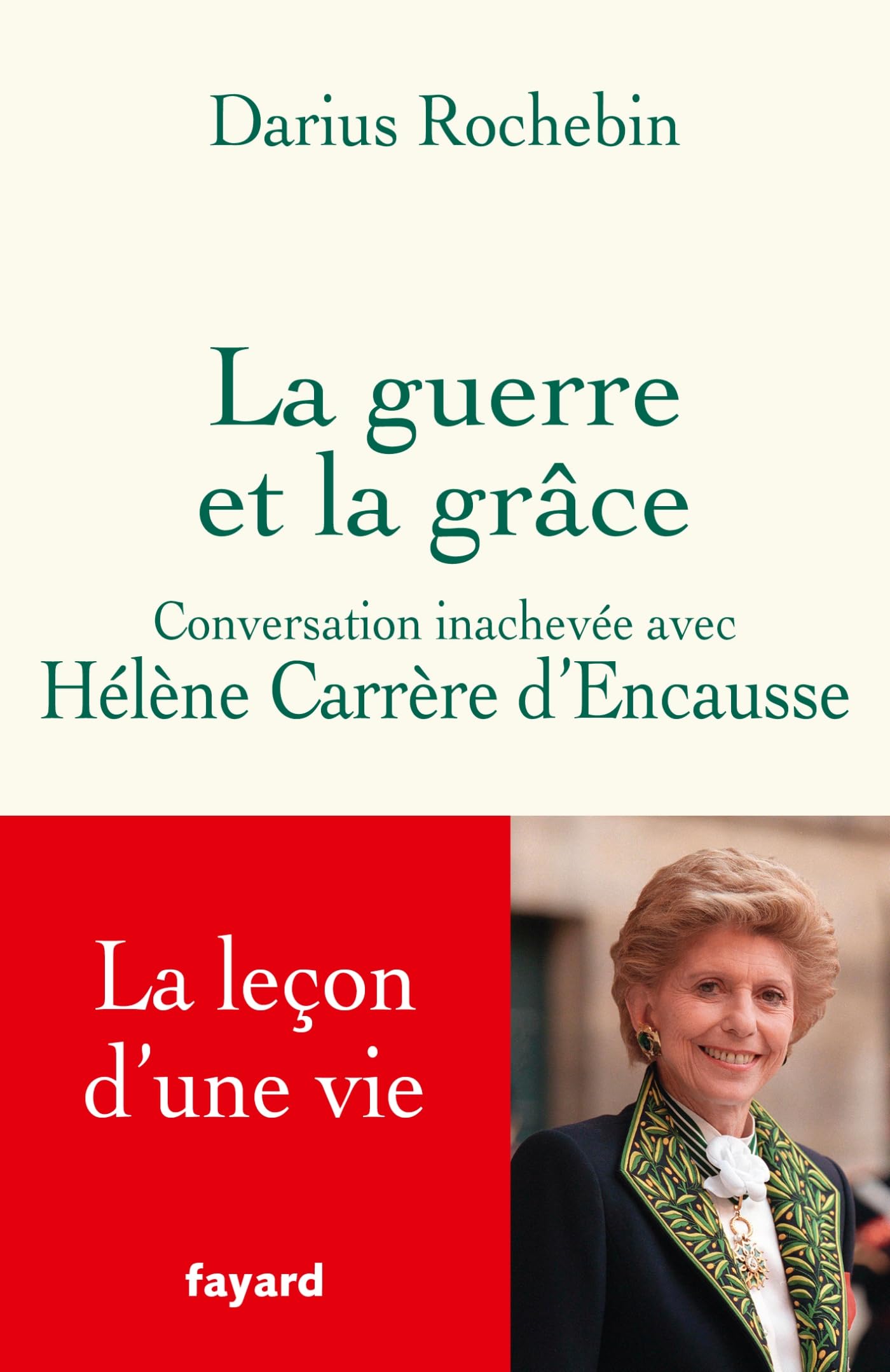 La guerre et la grâce: Conversation inachevée avec Hélène Carrère d'Encausse 9782213727165