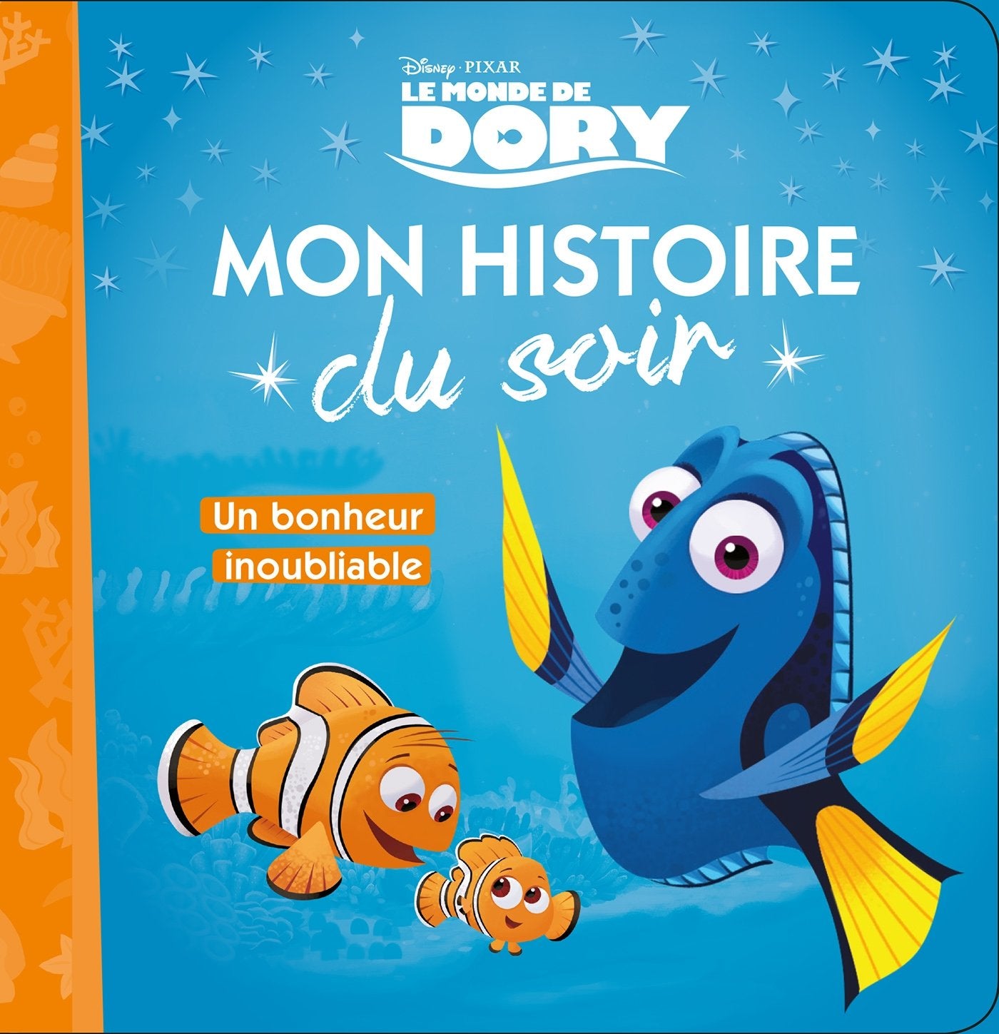 LE MONDE DE DORY - Mon Histoire du Soir - Un bonheur inoubliable - Disney Pixar 9782016260180