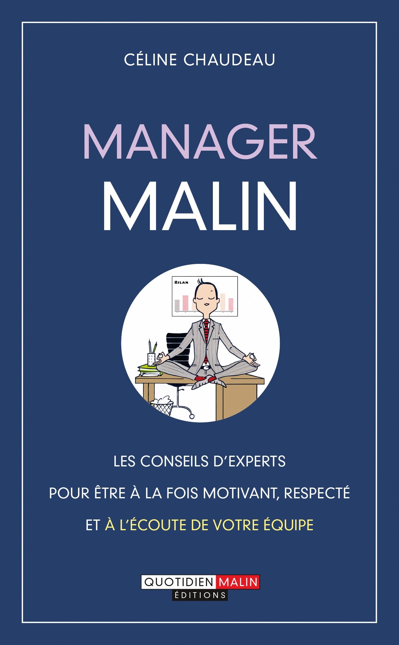 Manager malin: Les conseils d'experts pour être à la fois motivant, respecté et à l'écoute 9782848996387