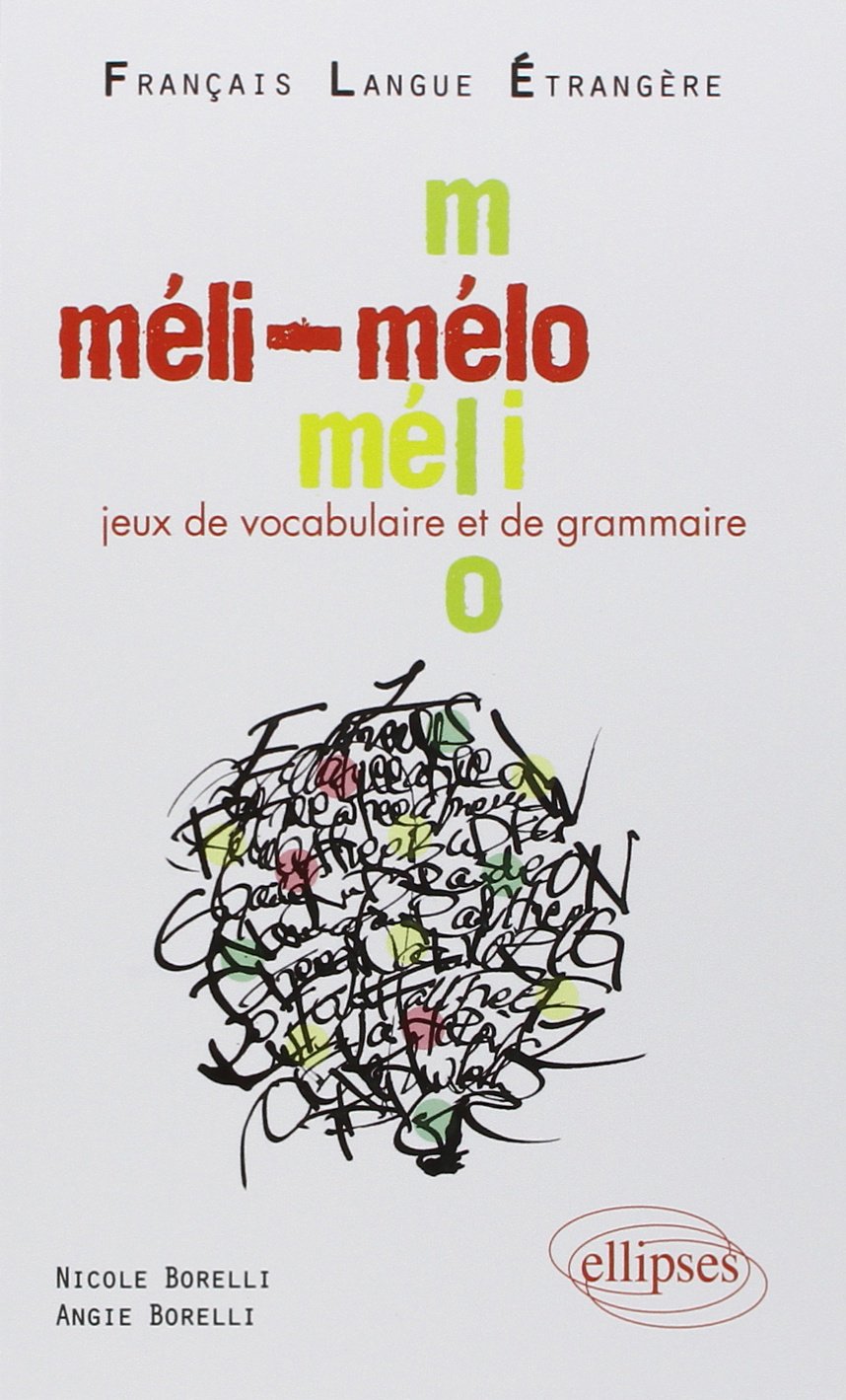 Méli-Mélo Jeux de vocabulaire et de grammaire: Niveau A2-B1 Français Langue Etrangère 9782729854904
