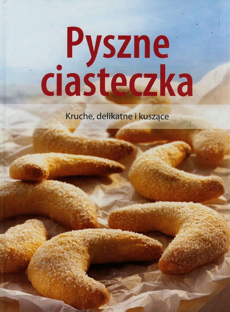 Pyszne ciasteczka: Kruche, delikatne i kuszące 9783625130079