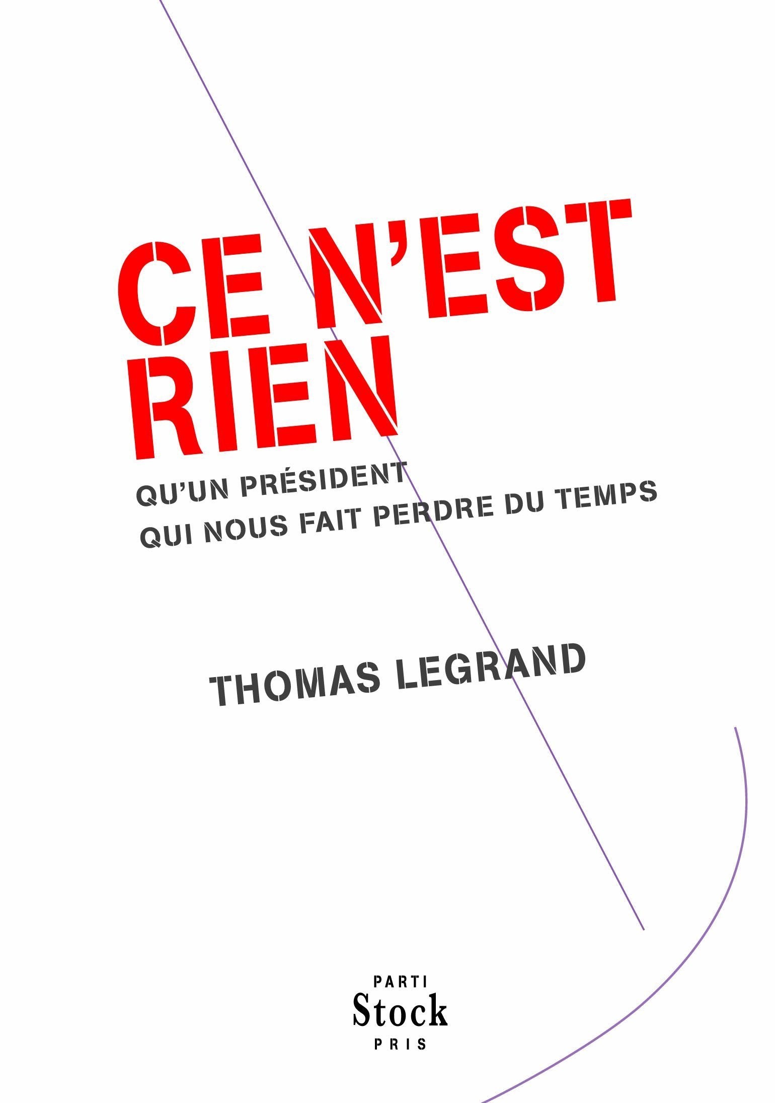 Ce n'est rien: qu'un président qui nous fait perdre du temps 9782234064133