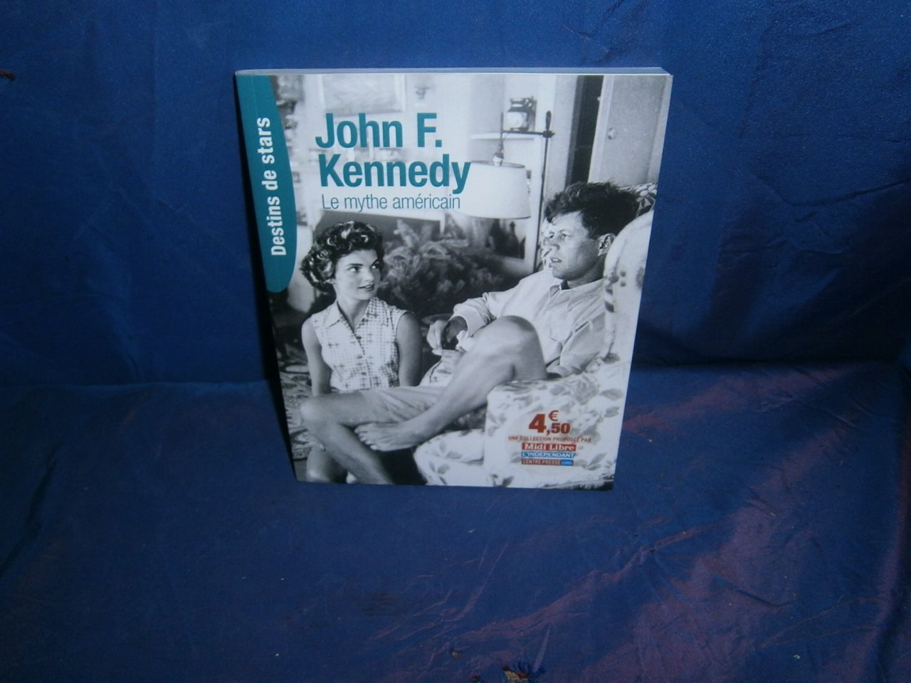 DESTIN DE STARS JOHN F.KENNEDY LE MYTHE AMERICAIN 9782354012564