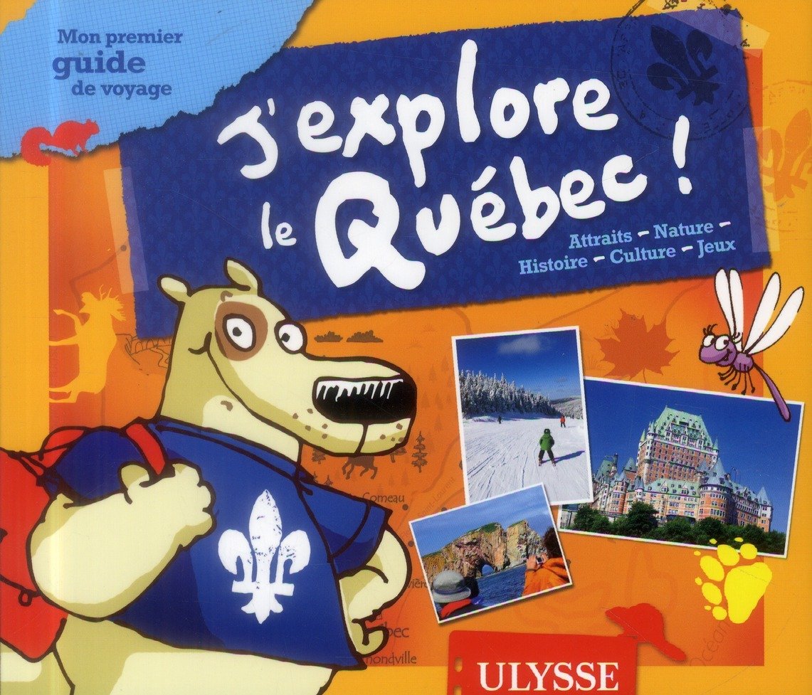 J'explore le Québec Mon premier guide de voyage 2 9782894645765