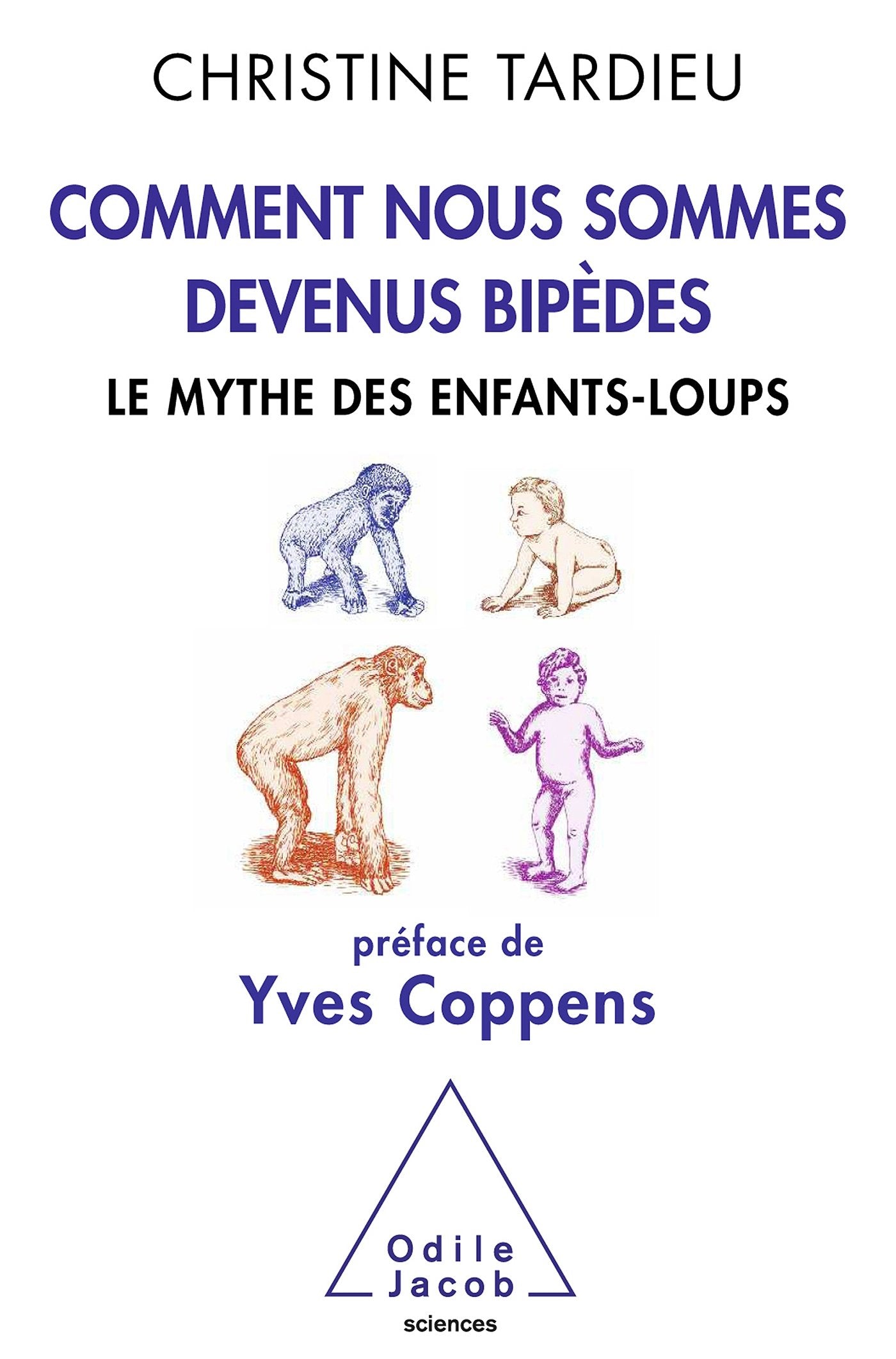 Comment nous sommes devenus bipèdes: Le mythe des enfants-loups 9782738128591