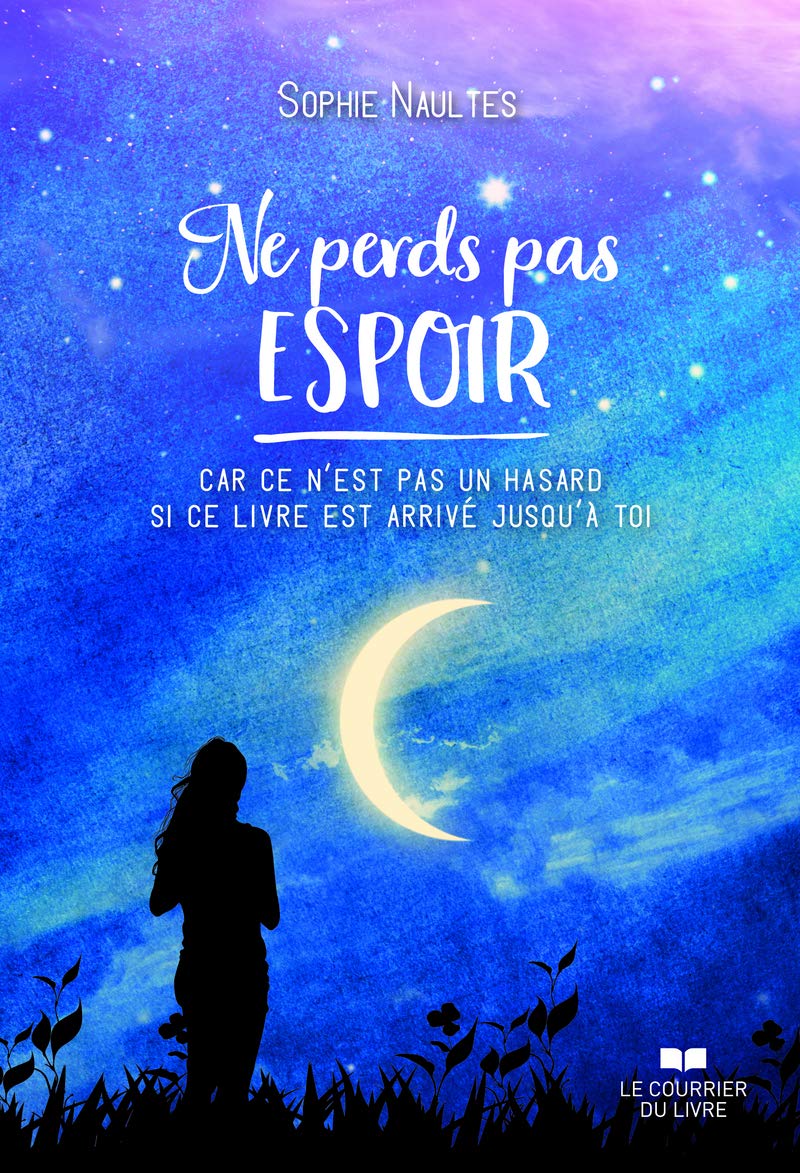 Ne perds pas espoir - Car ce n'est pas un hasard si ce livre est arrivé jusqu'à toi 9782702919545