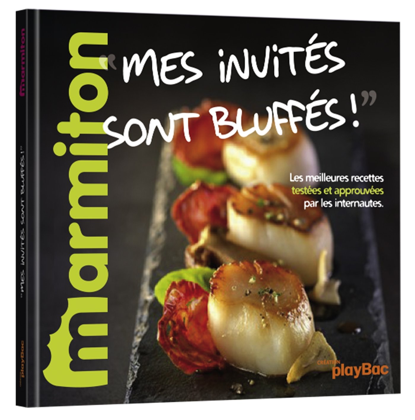 Recettes Mes invités sont bluffés - Le meilleur de Marmiton 9782809647846