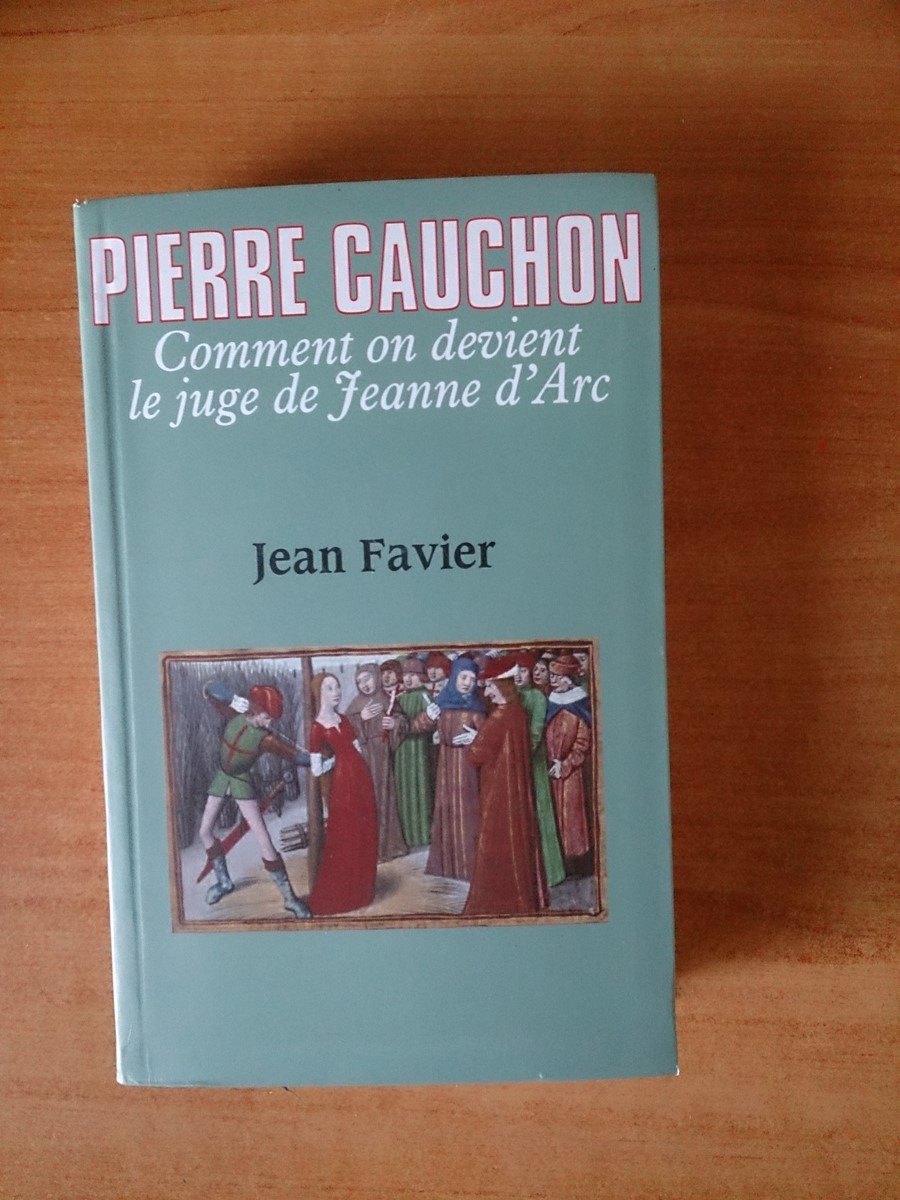 Pierre Cauchon: Comment on devient le juge de Jeanne d'Arc 9782286069957