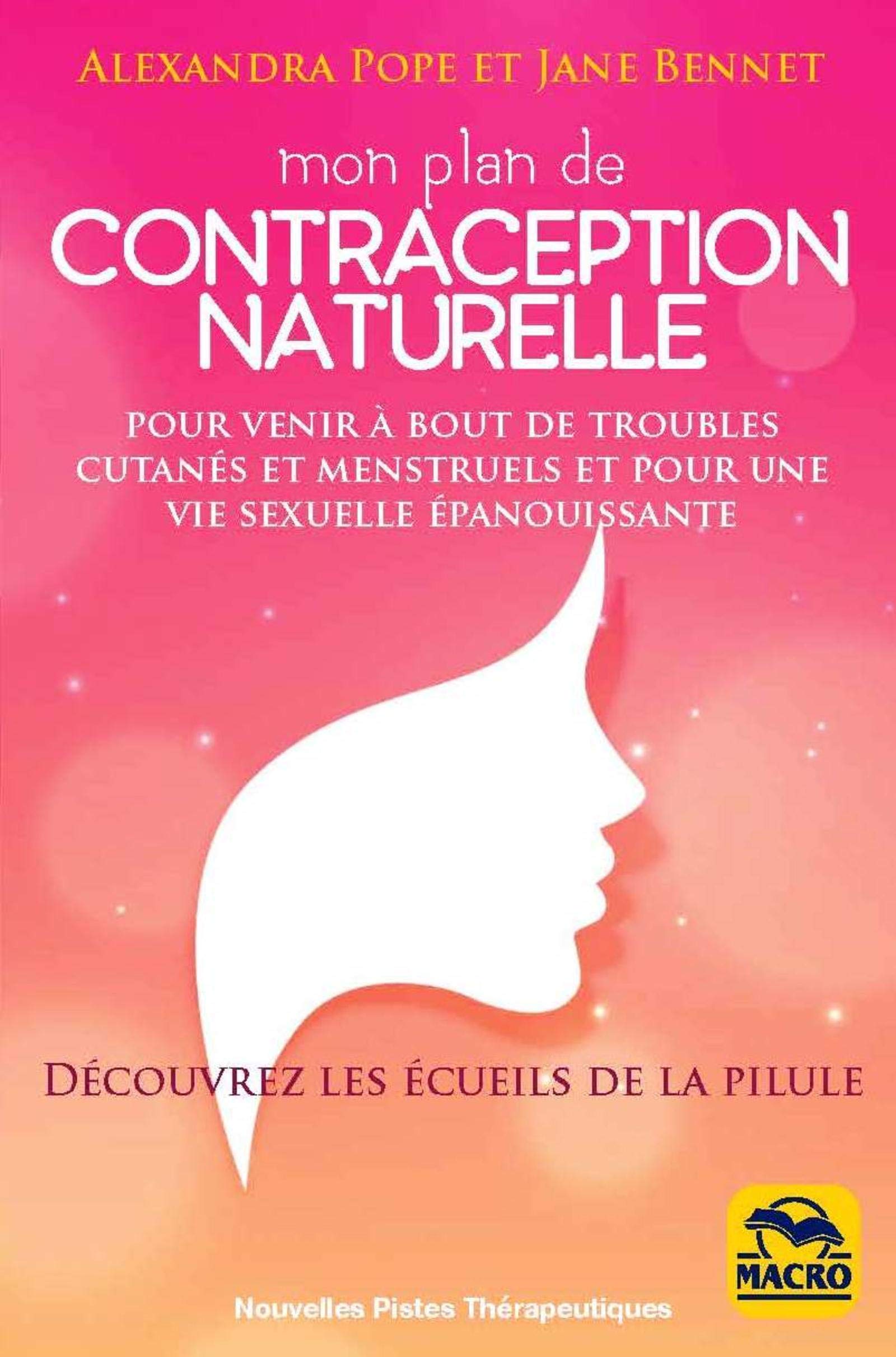 Mon plan de contraception naturelle: Pour venir à bout de troubles cutanés et menstruels et pour une vie sexuelle épanouissante 9788893196901